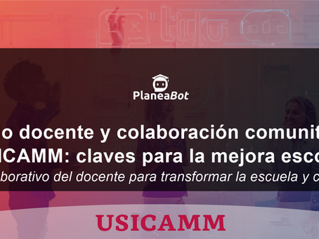 Dominio docente y colaboración comunitaria en USICAMM: claves para la mejora escolar