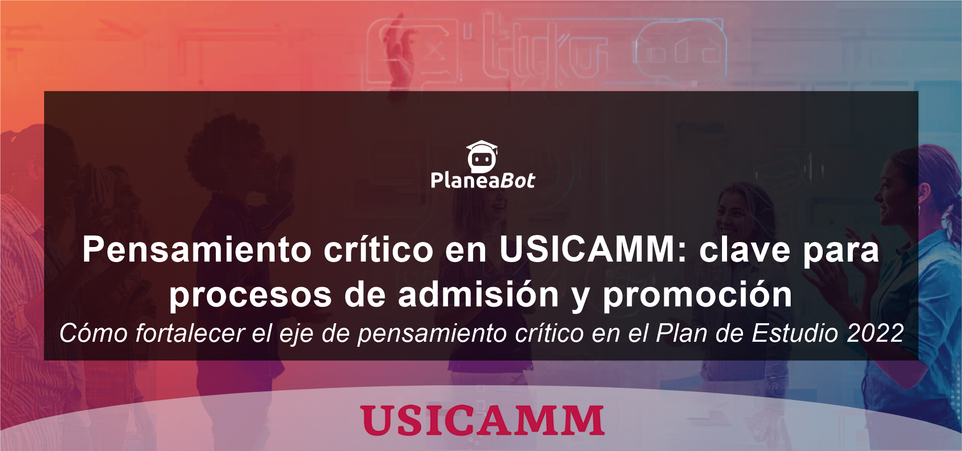 Pensamiento crítico en USICAMM: clave para procesos de admisión y promoción