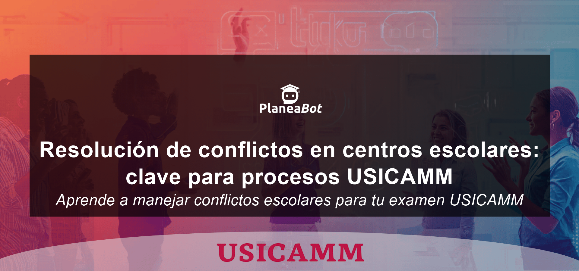 Resolución de conflictos en centros escolares: clave para procesos USICAMM