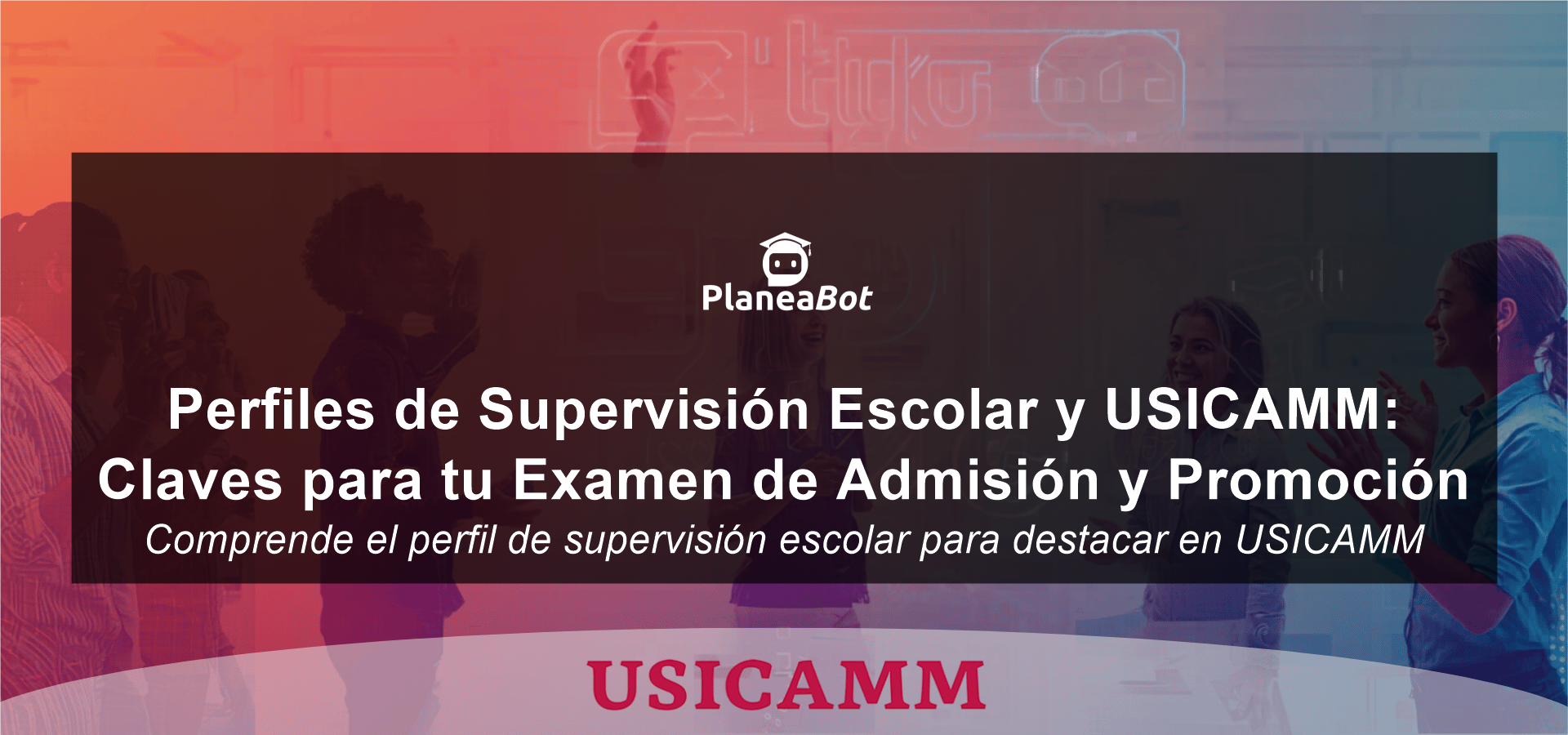Perfiles de Supervisión Escolar y USICAMM: Claves para tu Examen de Admisión y Promoción