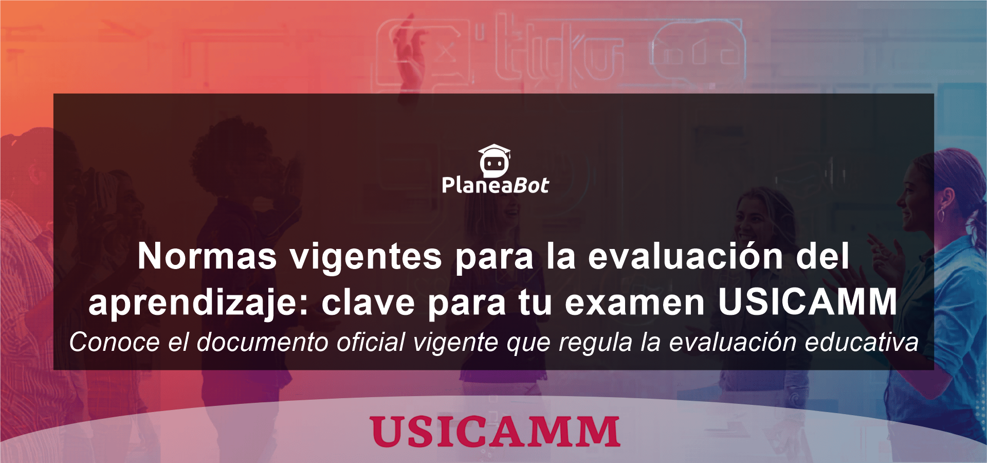Normas vigentes para la evaluación del aprendizaje: clave para tu examen USICAMM