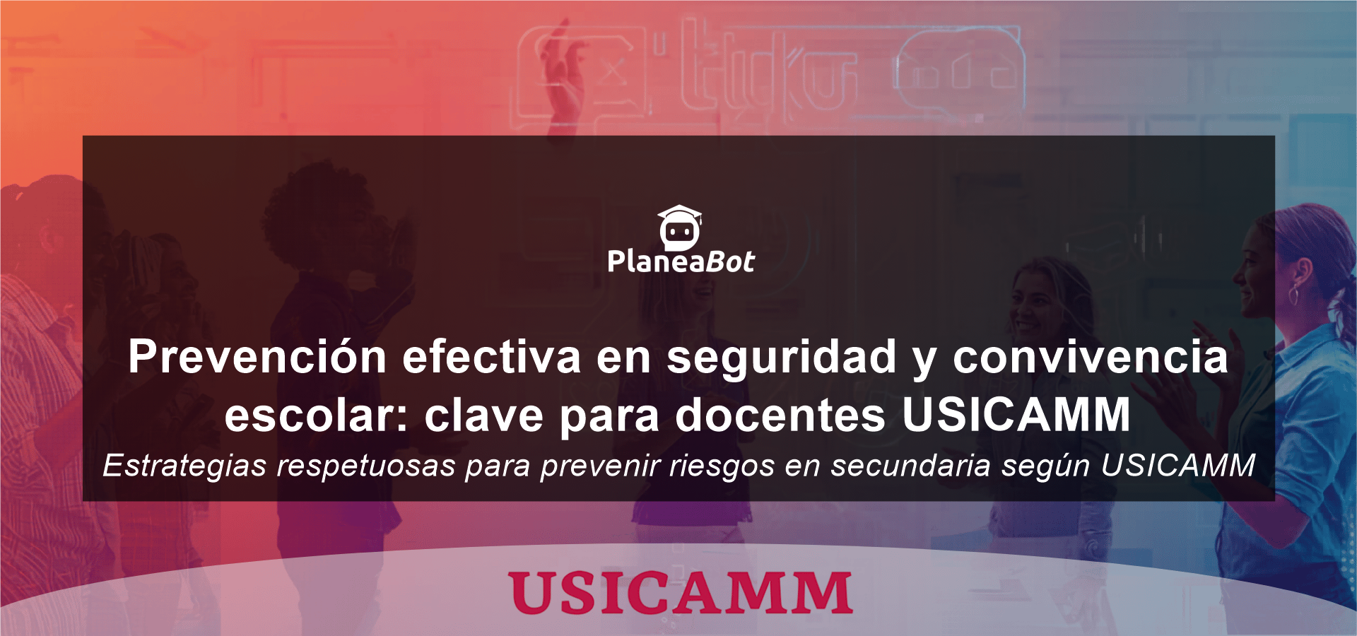 Prevención efectiva en seguridad y convivencia escolar: clave para docentes USICAMM