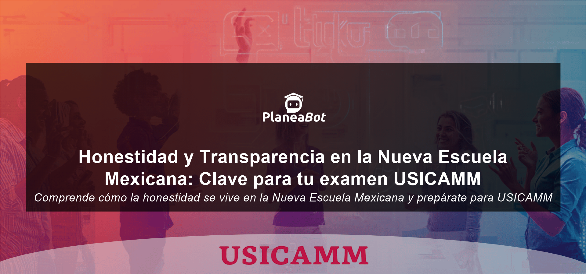 Honestidad y Transparencia en la Nueva Escuela Mexicana: Clave para tu examen USICAMM