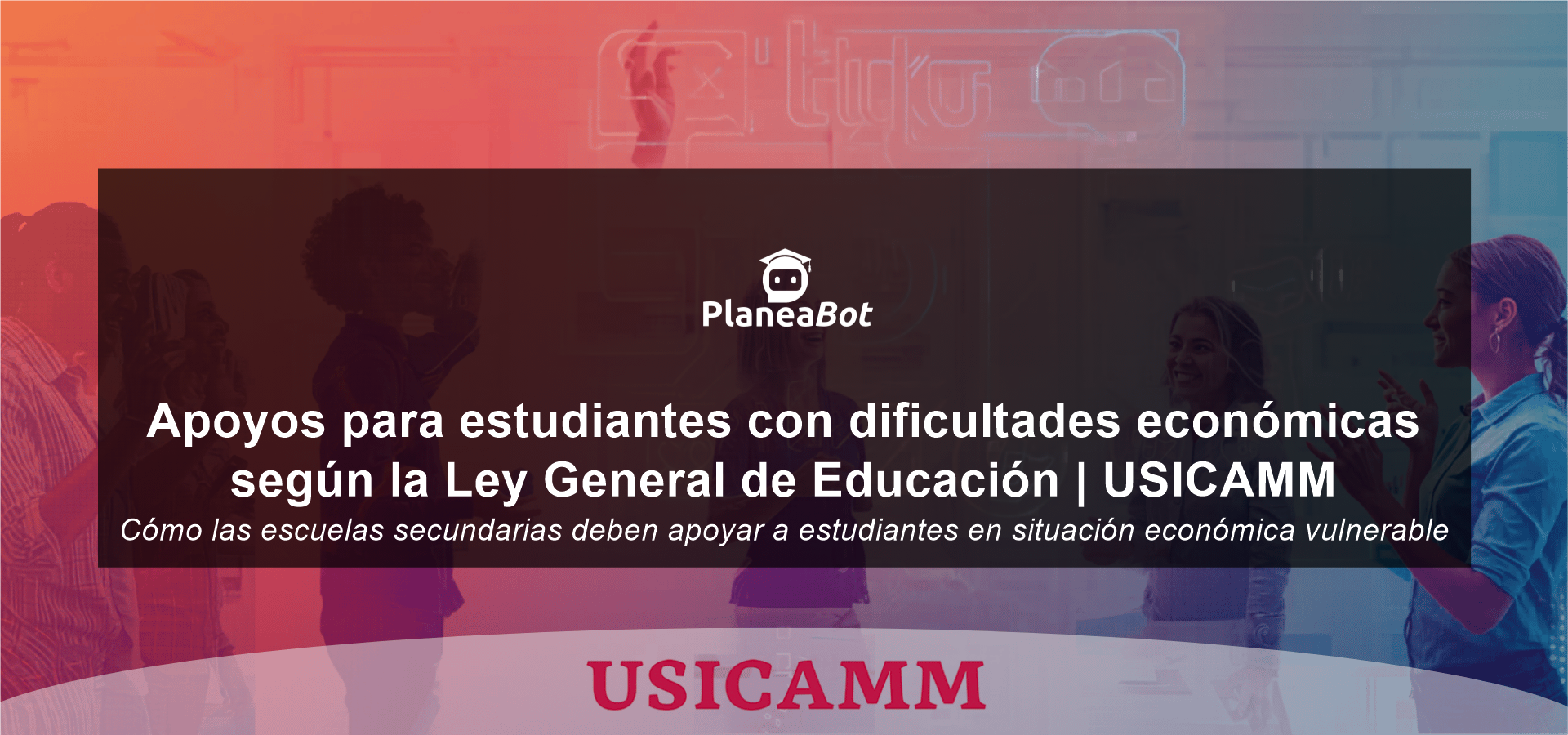 Apoyos para estudiantes con dificultades económicas según la Ley General de Educación | USICAMM