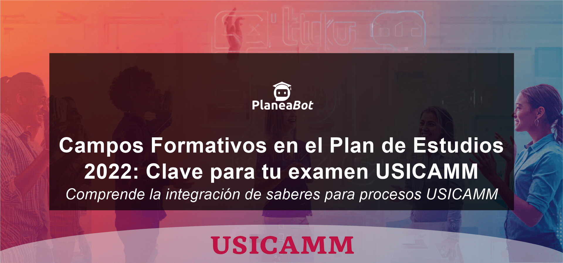 Campos Formativos en el Plan de Estudios 2022: Clave para tu examen USICAMM