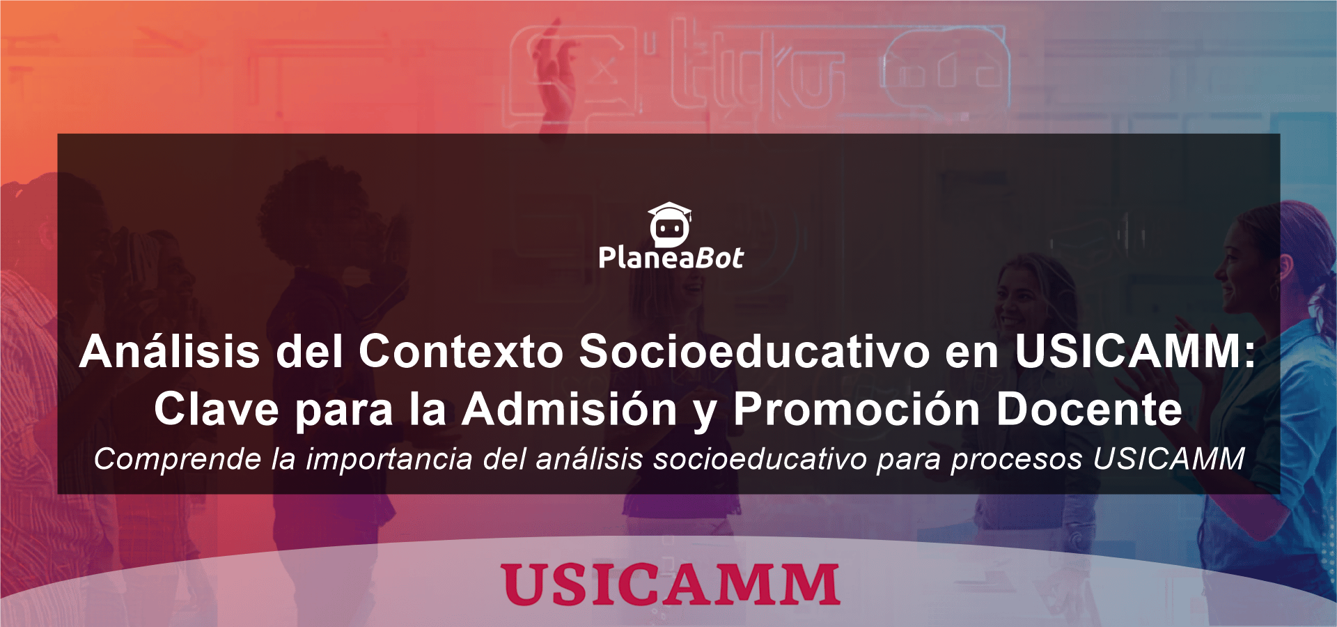 Análisis del Contexto Socioeducativo en USICAMM: Clave para la Admisión y Promoción Docente