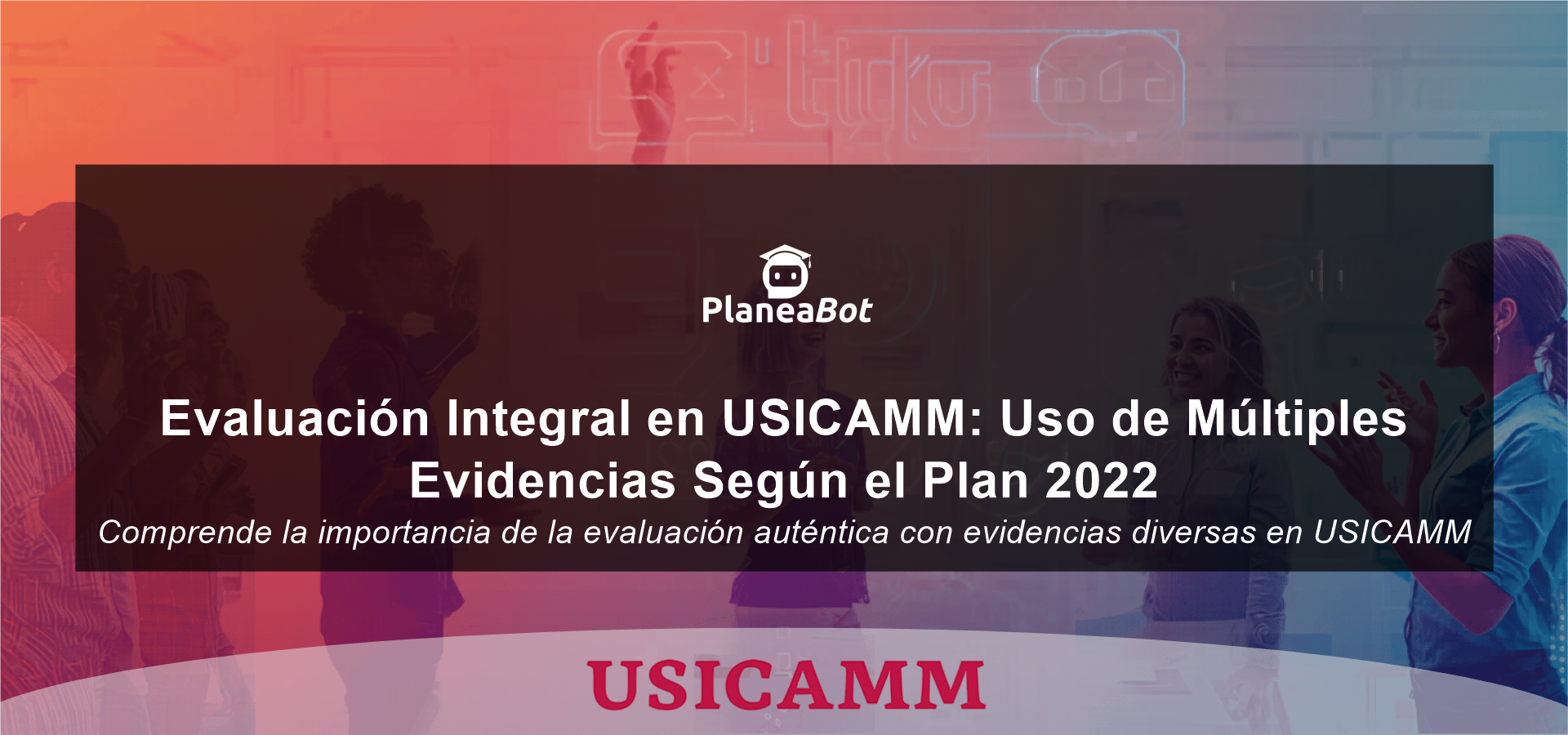Evaluación Integral en USICAMM: Uso de Múltiples Evidencias Según el Plan 2022