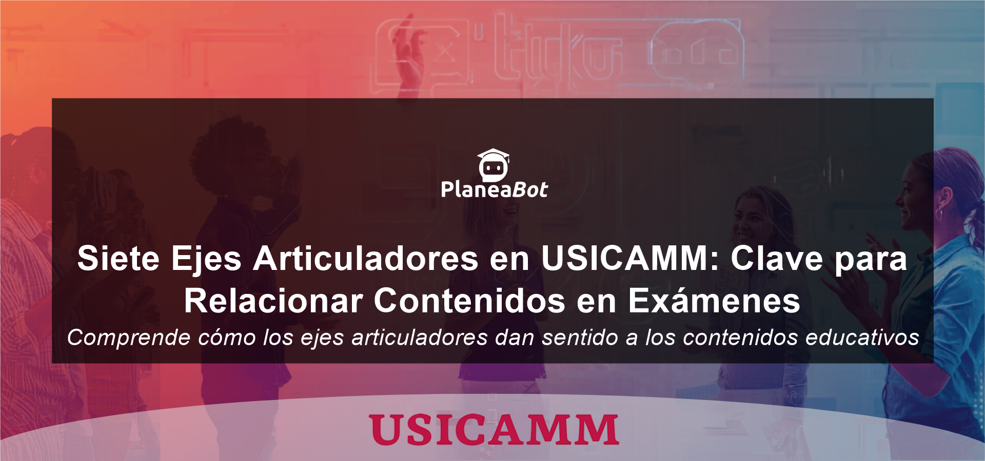 Siete Ejes Articuladores en USICAMM: Clave para Relacionar Contenidos en Exámenes