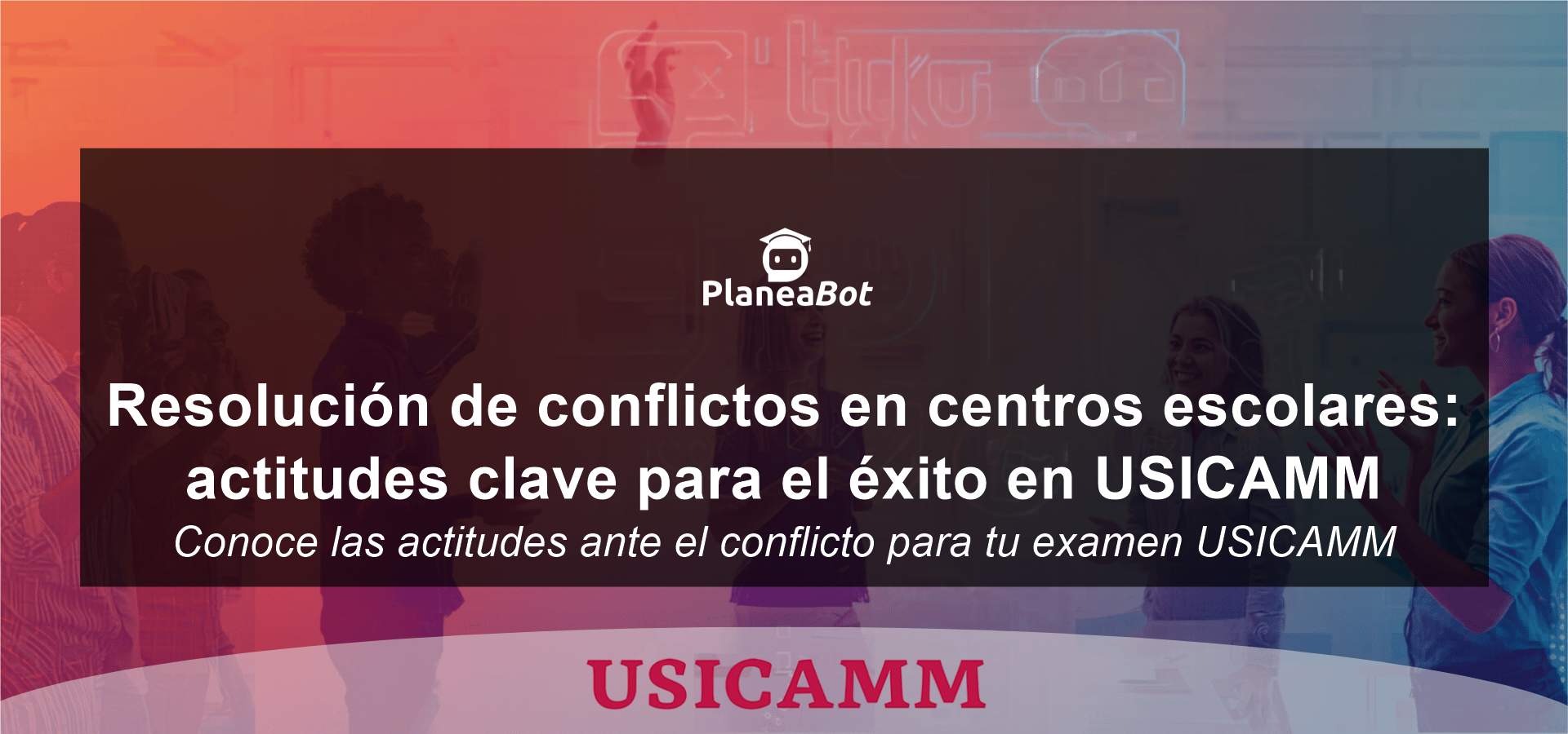 Resolución de conflictos en centros escolares: actitudes clave para el éxito en USICAMM