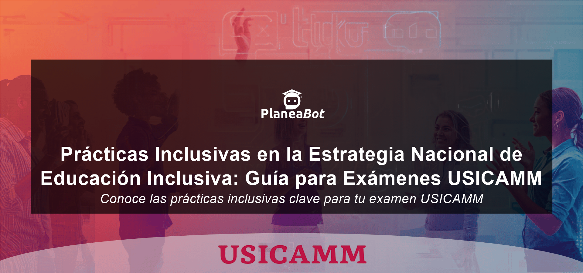Prácticas Inclusivas en la Estrategia Nacional de Educación Inclusiva: Guía para Exámenes USICAMM