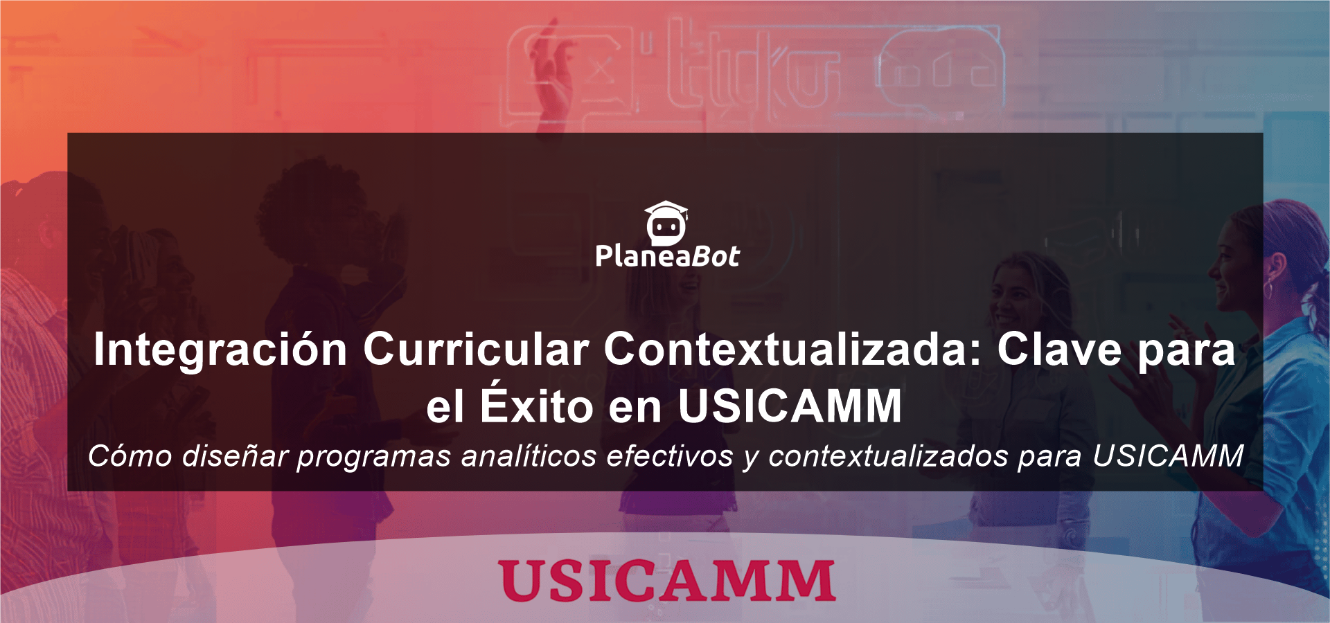 Integración Curricular Contextualizada: Clave para el Éxito en USICAMM