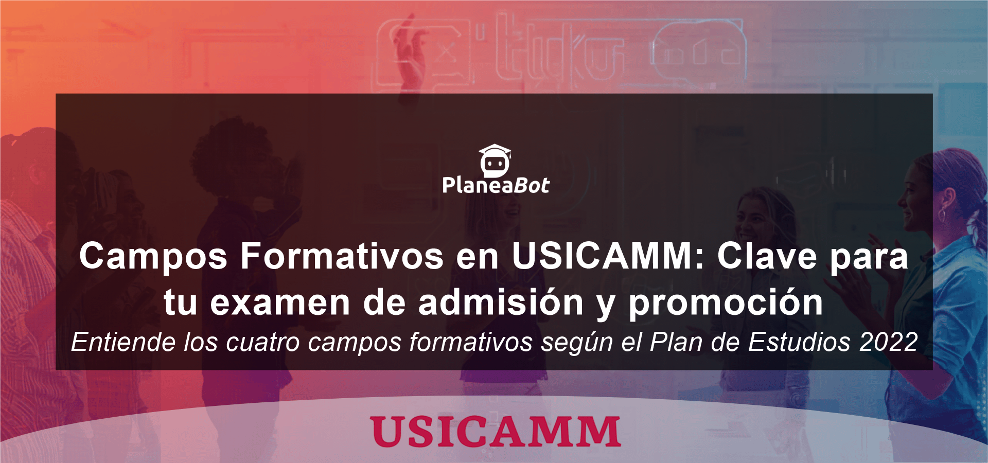 Campos Formativos en USICAMM: Clave para tu examen de admisión y promoción