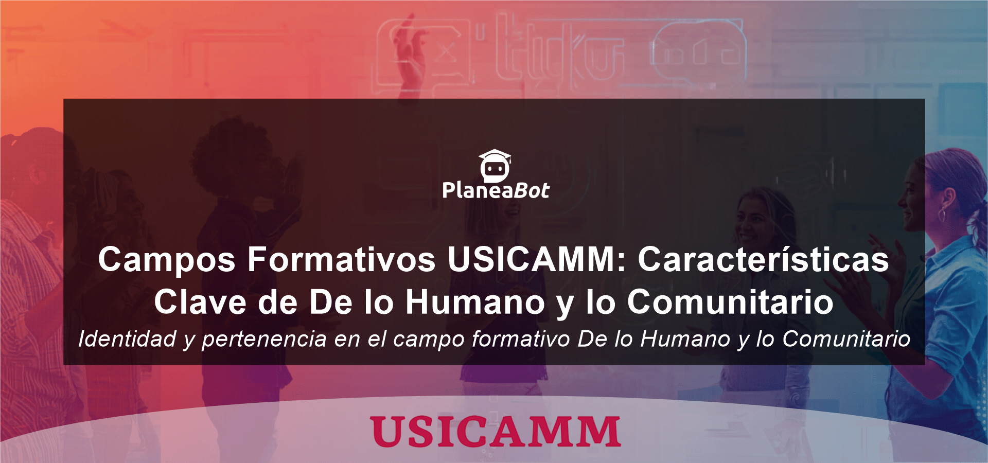 Campos Formativos USICAMM: Características Clave de De lo Humano y lo Comunitario