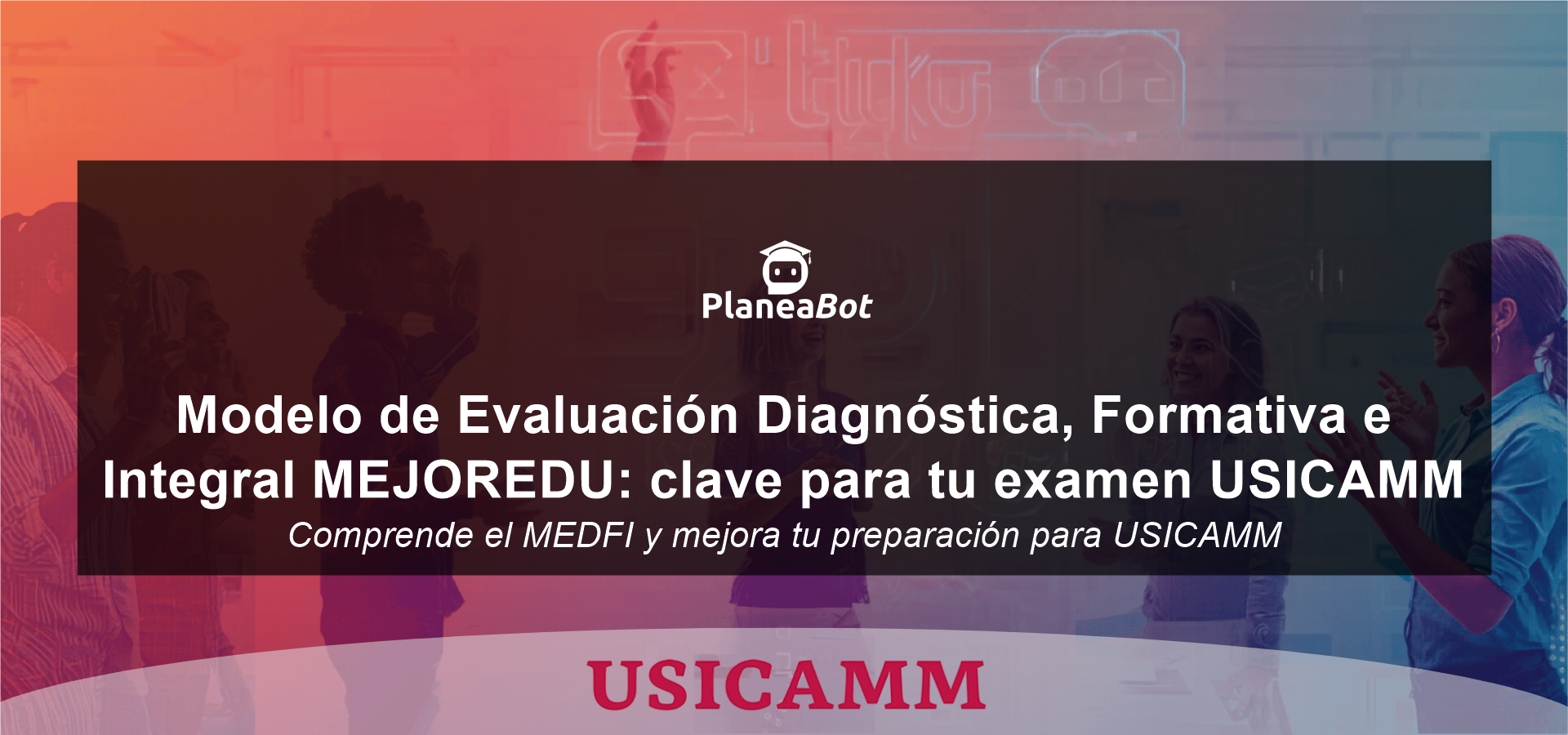 Modelo de Evaluación Diagnóstica, Formativa e Integral MEJOREDU: clave para tu examen USICAMM