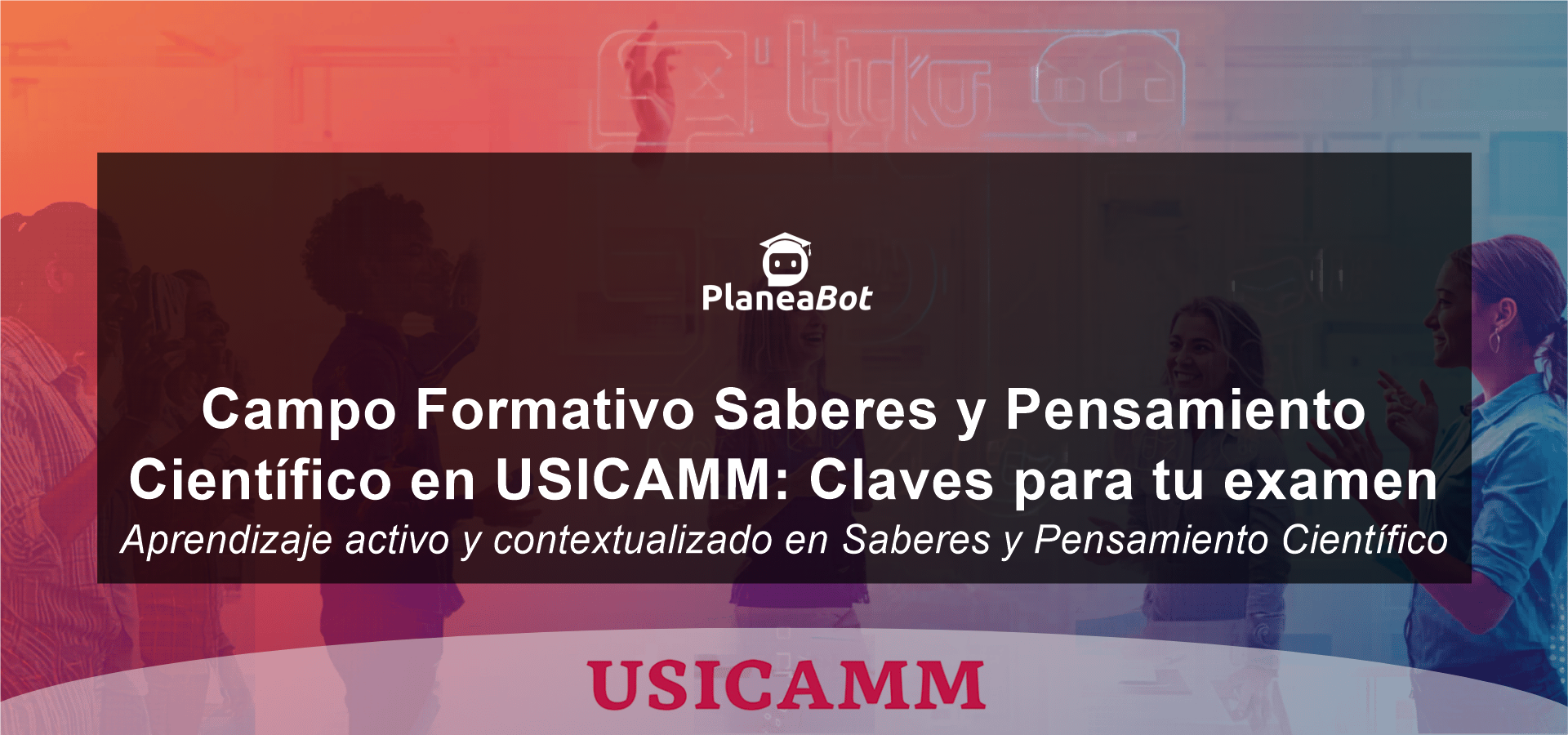 Campo Formativo Saberes y Pensamiento Científico en USICAMM: Claves para tu examen