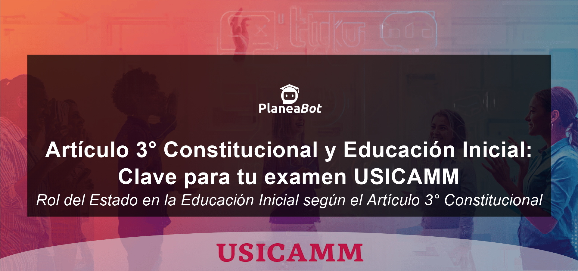 Artículo 3° Constitucional y Educación Inicial: Clave para tu examen USICAMM
