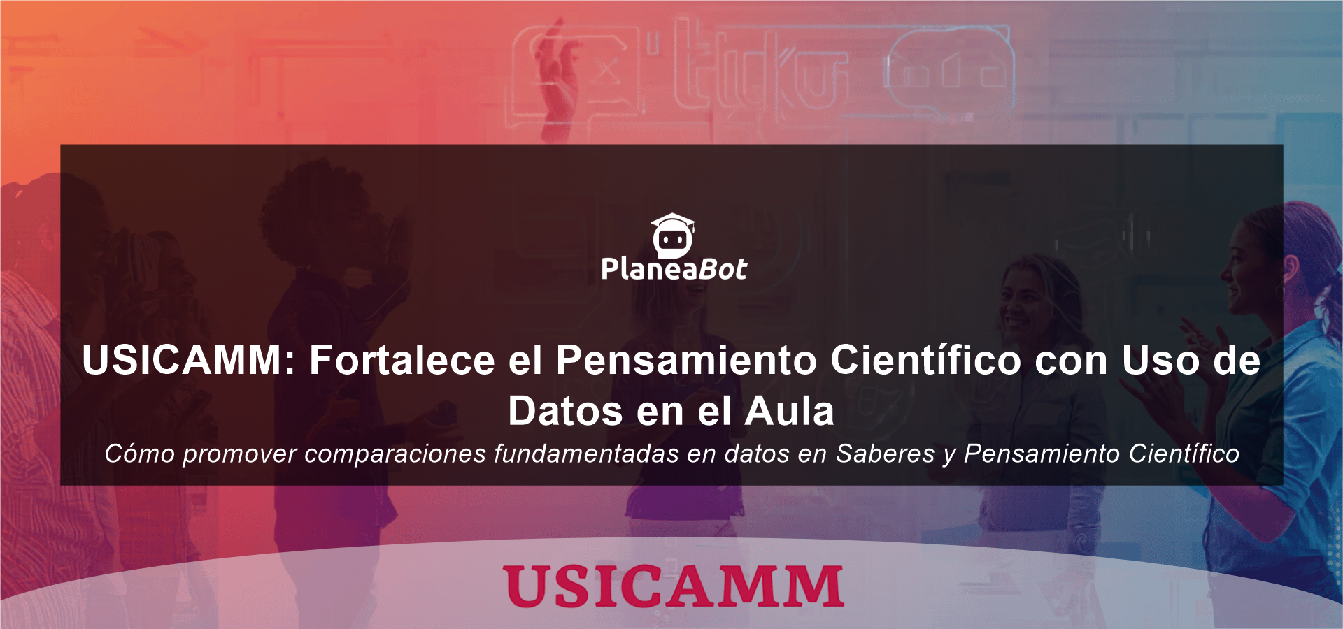 USICAMM: Fortalece el Pensamiento Científico con Uso de Datos en el Aula