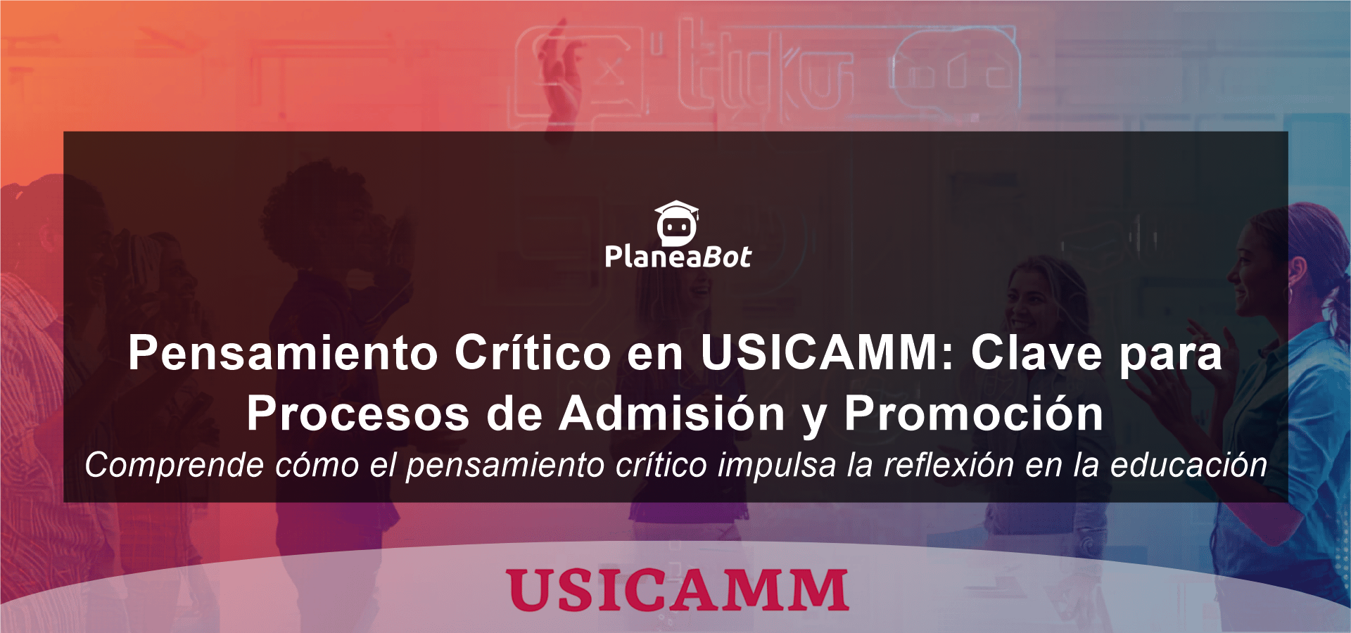 Pensamiento Crítico en USICAMM: Clave para Procesos de Admisión y Promoción