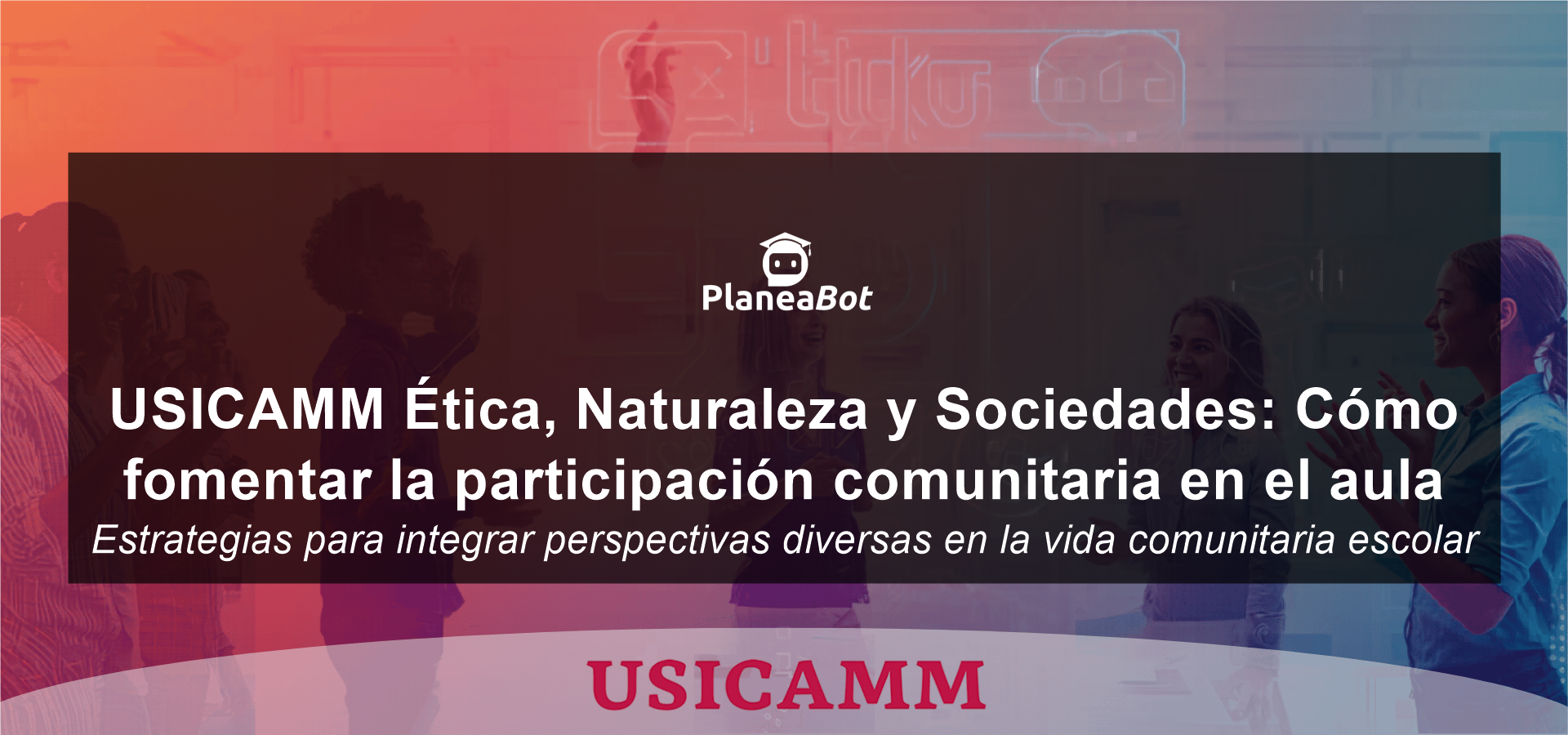 USICAMM Ética, Naturaleza y Sociedades: Cómo fomentar la participación comunitaria en el aula