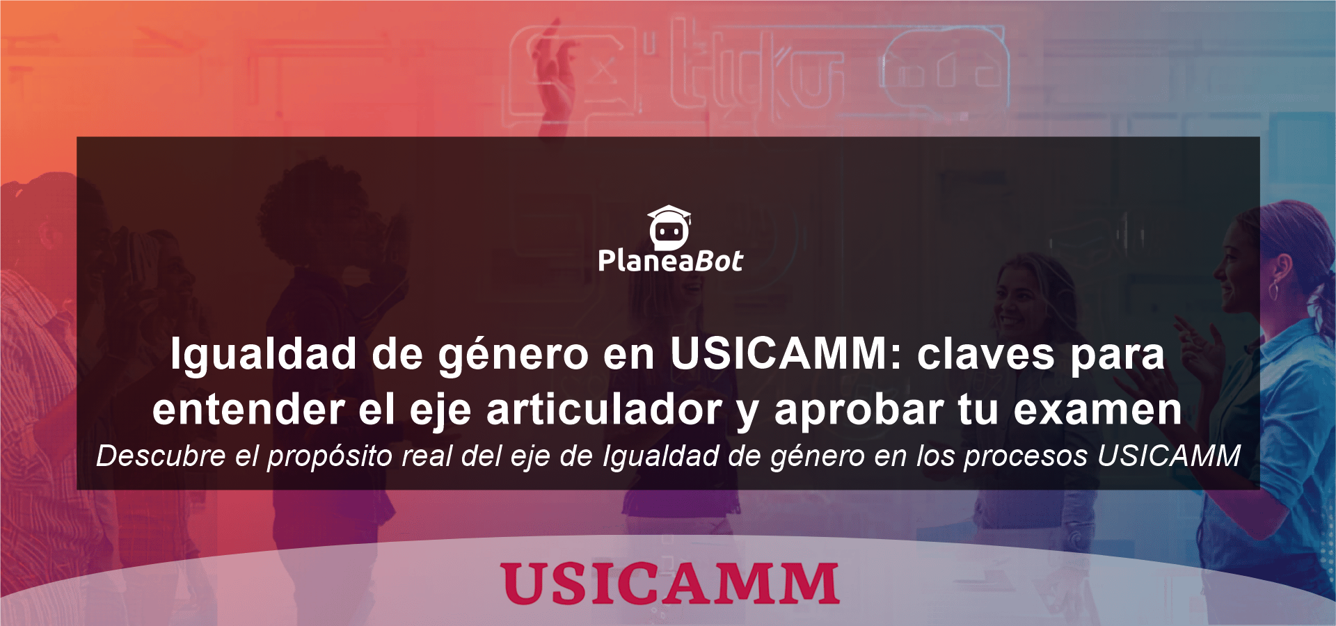 Igualdad de género en USICAMM: claves para entender el eje articulador y aprobar tu examen
