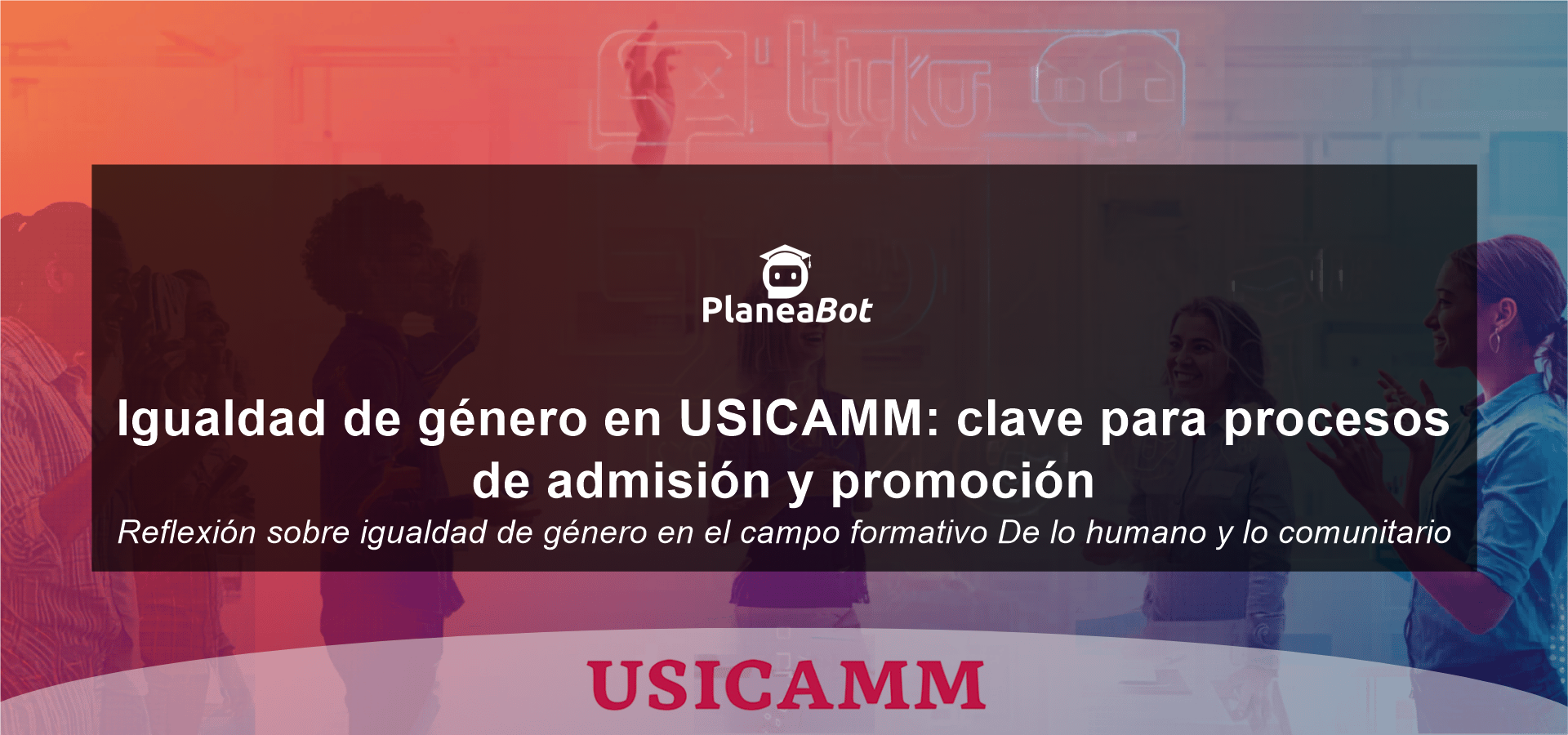 Igualdad de género en USICAMM: clave para procesos de admisión y promoción