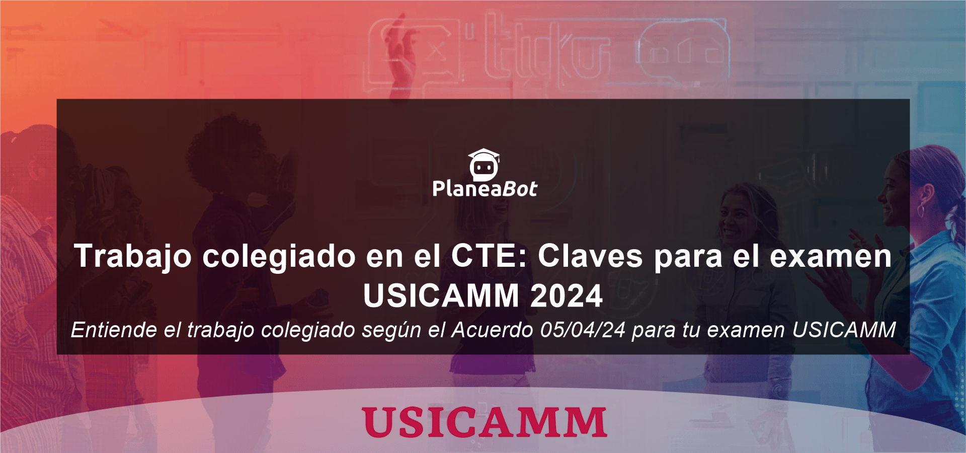Trabajo colegiado en el CTE: Claves para el examen USICAMM 2024
