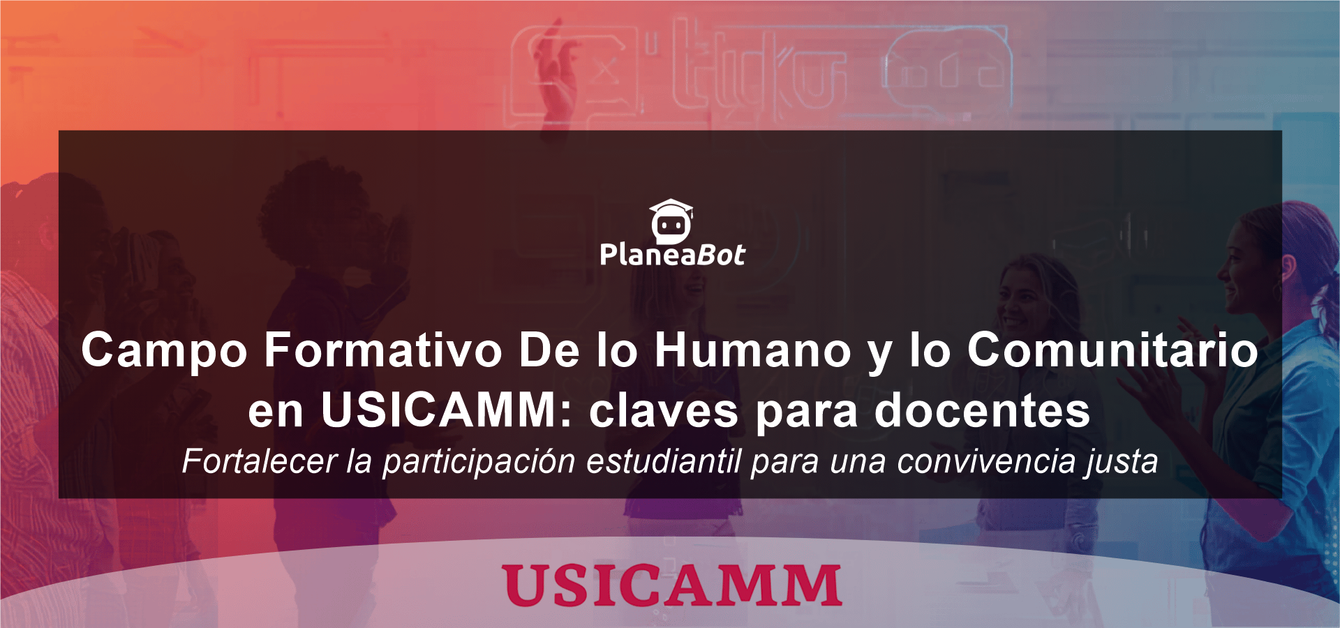 Campo Formativo De lo Humano y lo Comunitario en USICAMM: claves para docentes