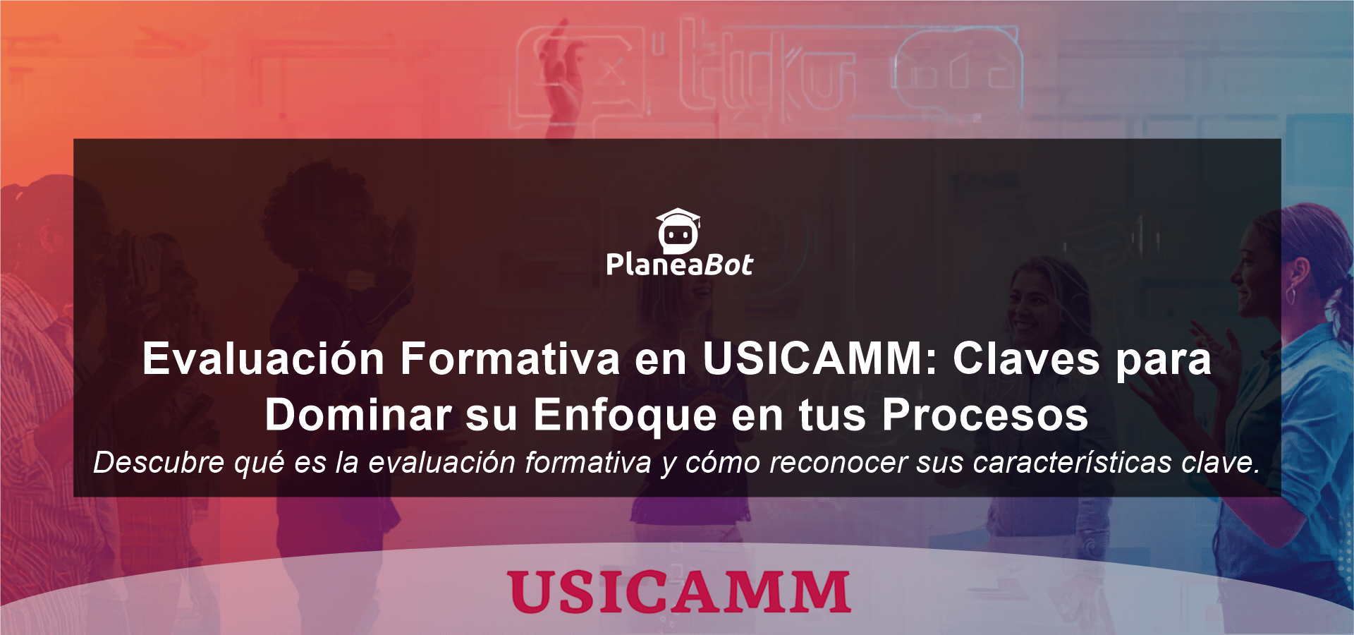 Evaluación Formativa en USICAMM: Claves para Dominar su Enfoque en tus Procesos