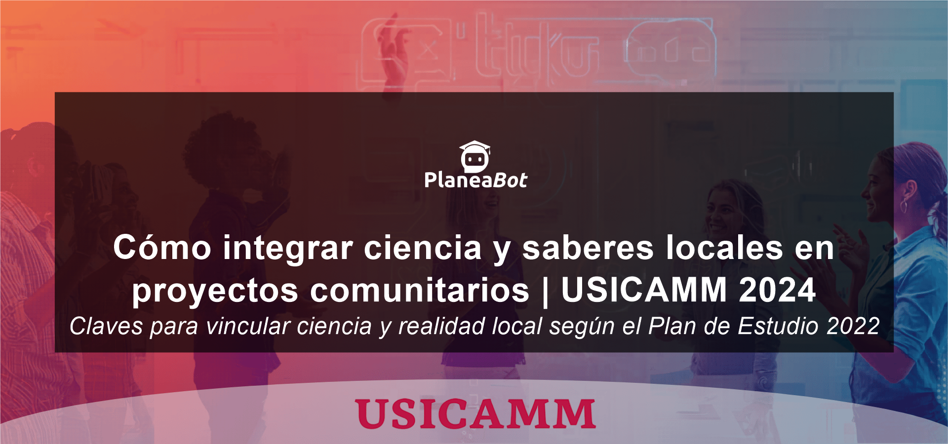 Cómo integrar ciencia y saberes locales en proyectos comunitarios | USICAMM 2024
