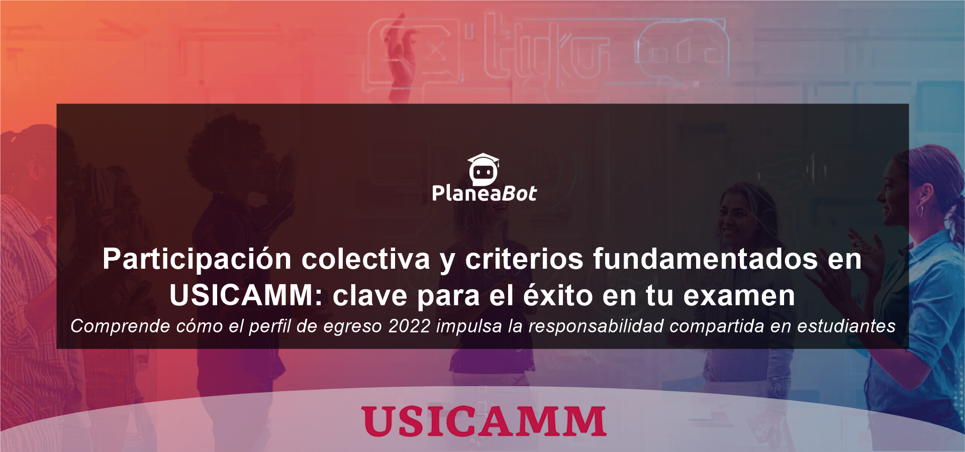 Participación colectiva y criterios fundamentados en USICAMM: clave para el éxito en tu examen