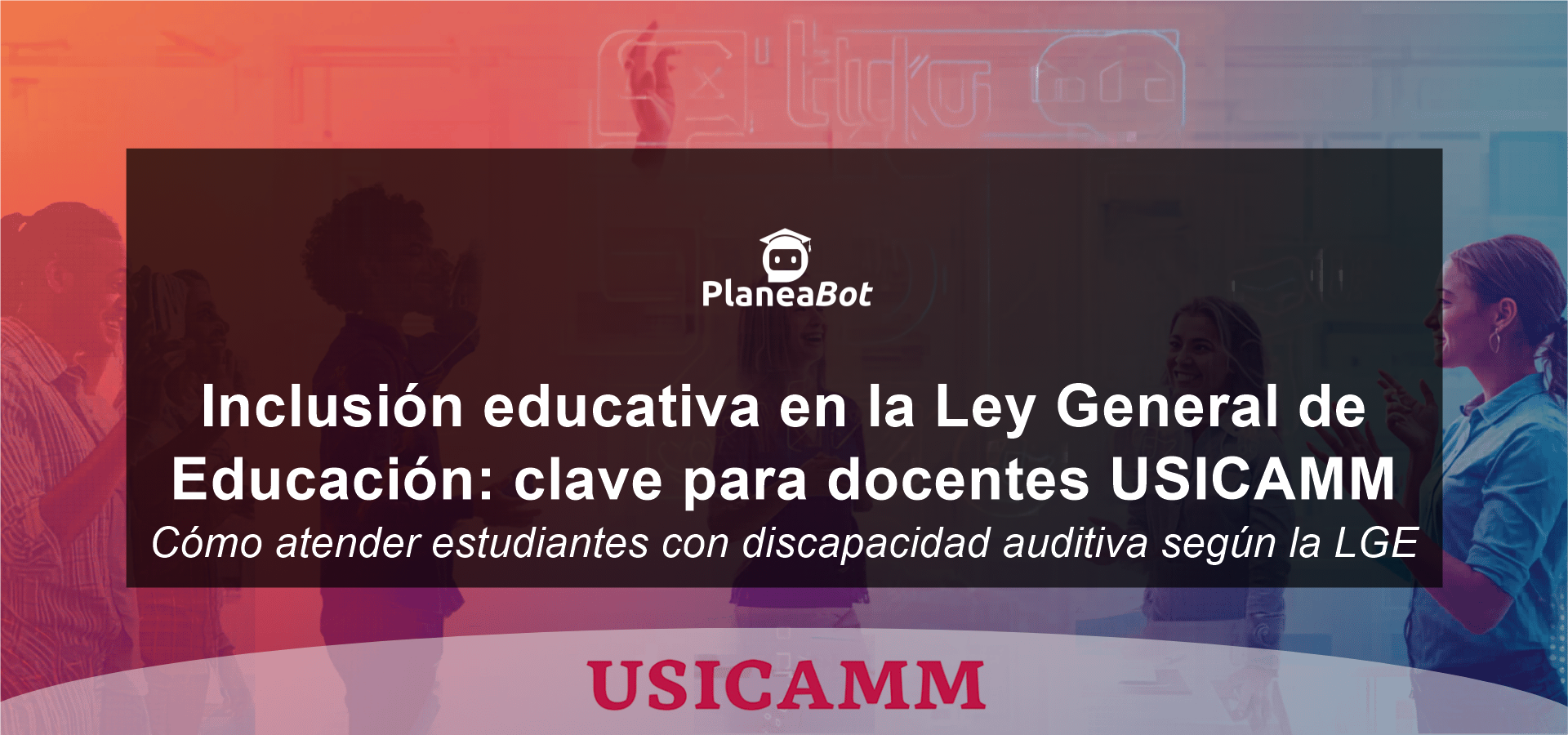 Inclusión educativa en la Ley General de Educación: clave para docentes USICAMM