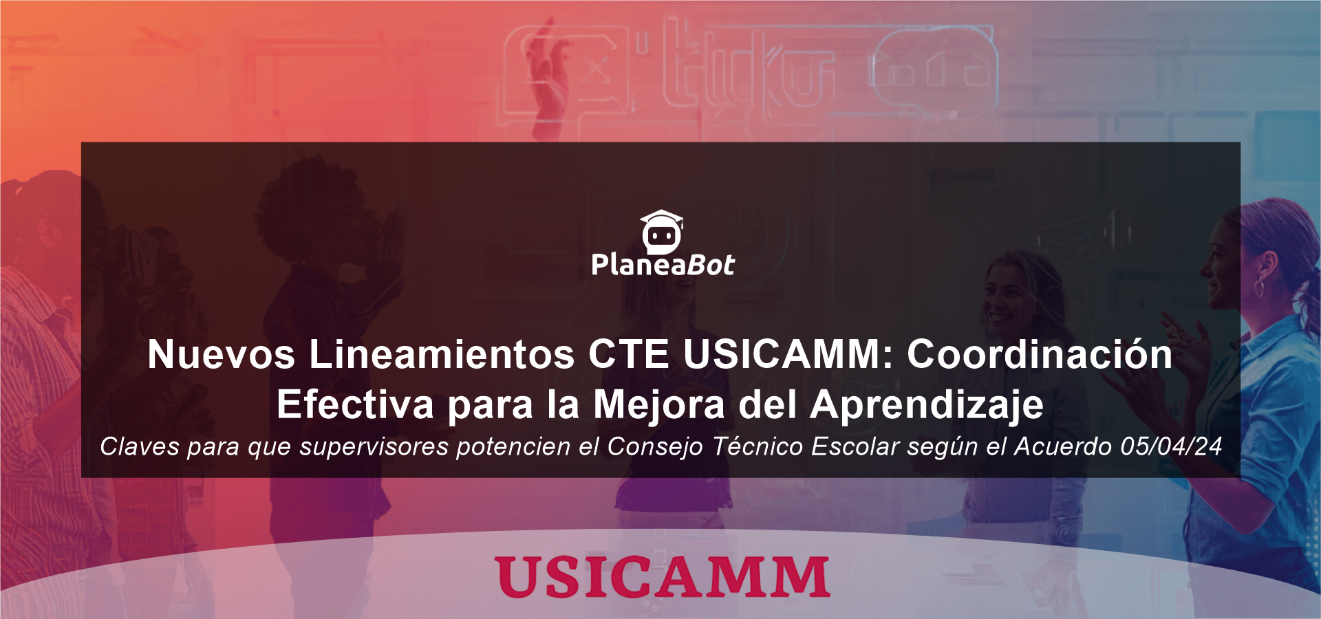 Nuevos Lineamientos CTE USICAMM: Coordinación Efectiva para la Mejora del Aprendizaje