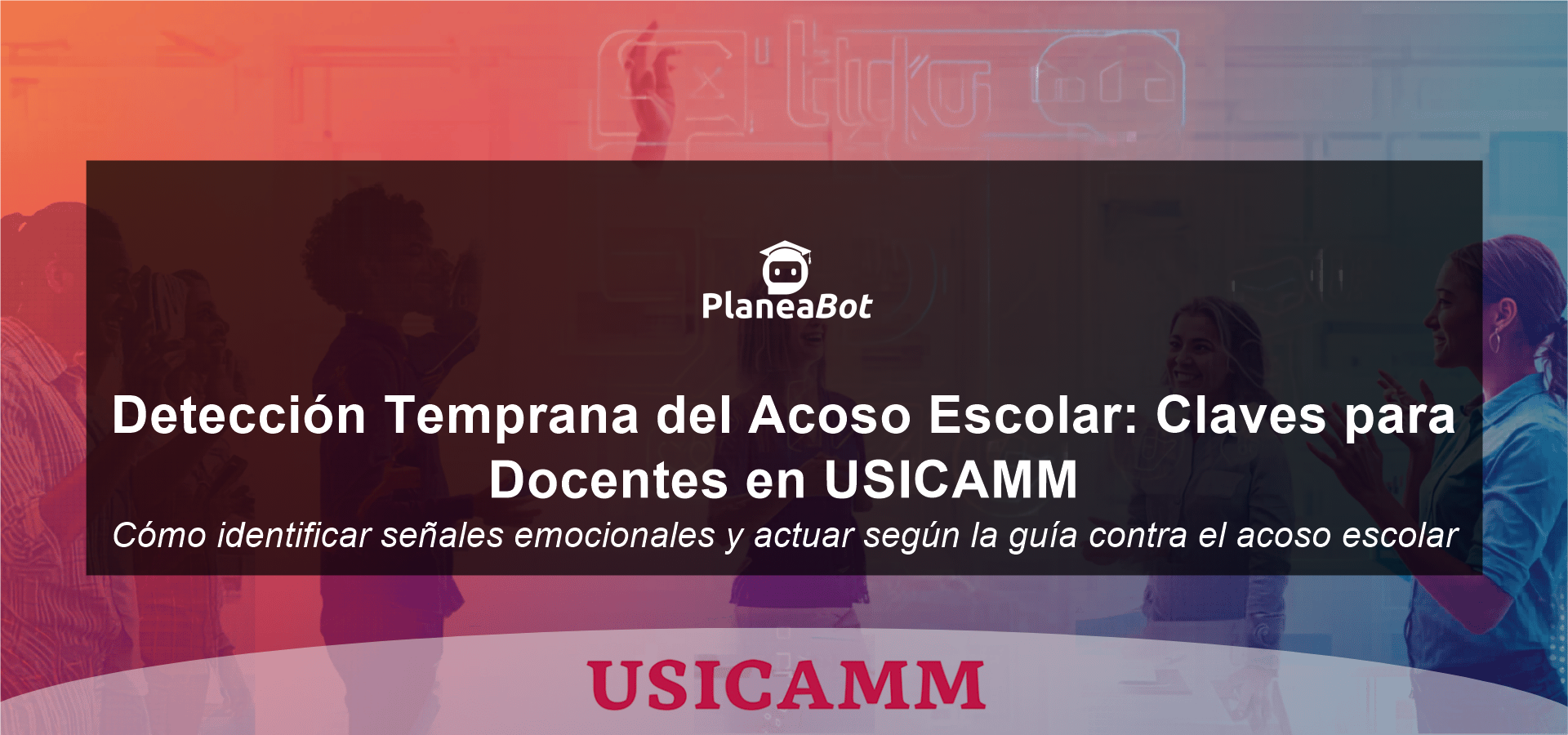 Detección Temprana del Acoso Escolar: Claves para Docentes en USICAMM