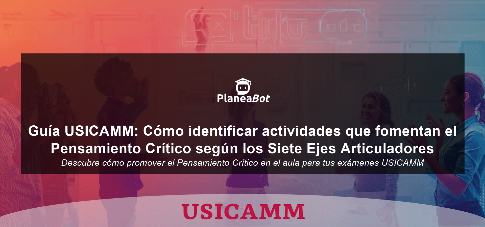Guía USICAMM: Cómo identificar actividades que fomentan el Pensamiento Crítico según los Siete Ejes Articuladores