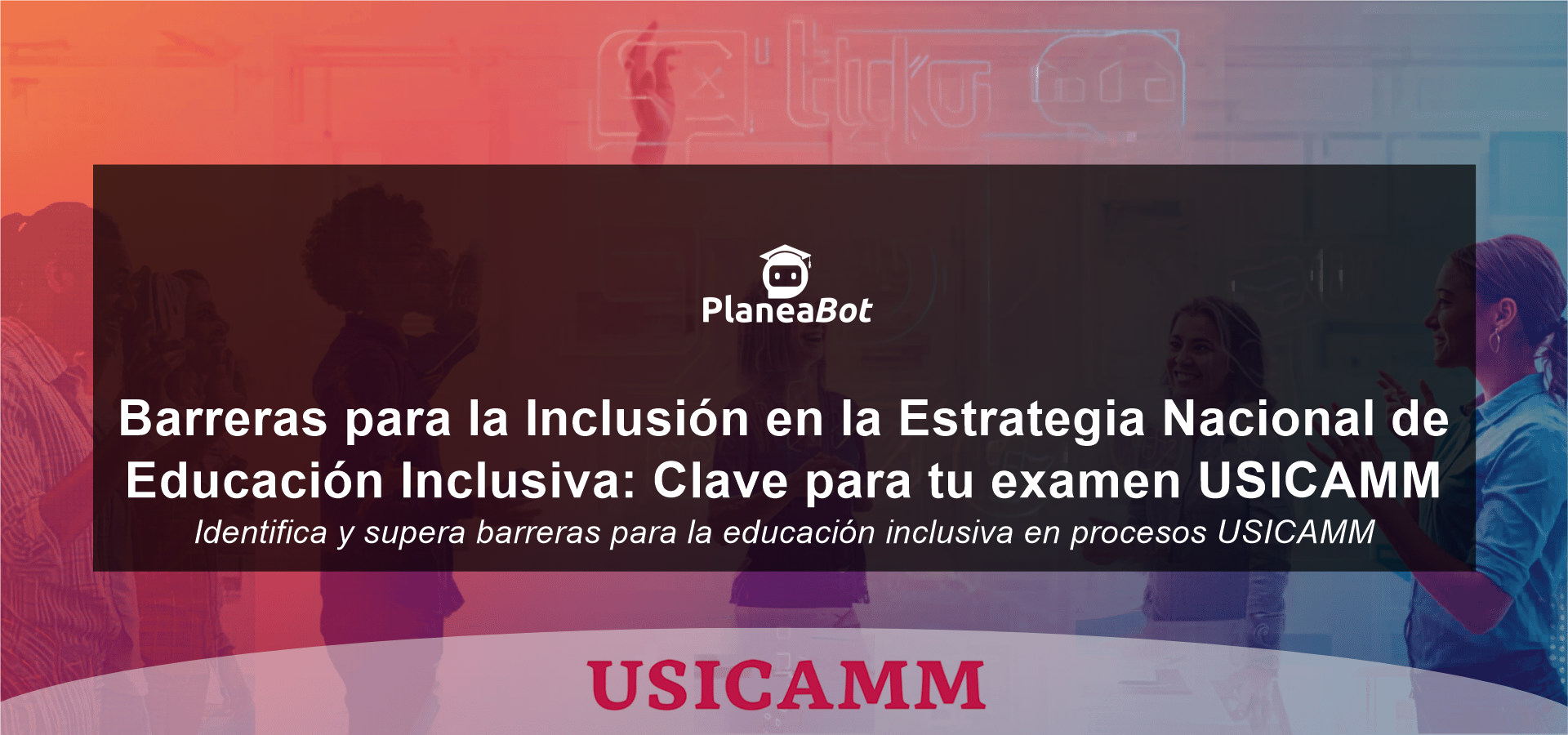 Barreras para la Inclusión en la Estrategia Nacional de Educación Inclusiva: Clave para tu examen USICAMM