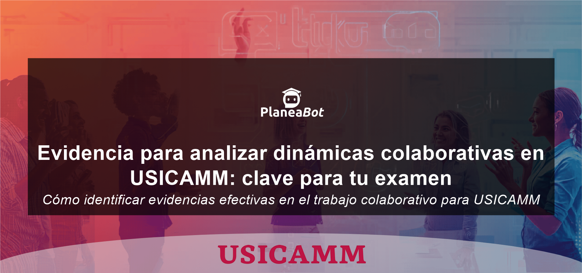 Evidencia para analizar dinámicas colaborativas en USICAMM: clave para tu examen