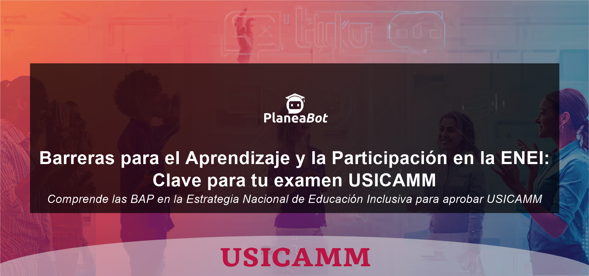 Barreras para el Aprendizaje y la Participación en la ENEI: Clave para tu examen USICAMM