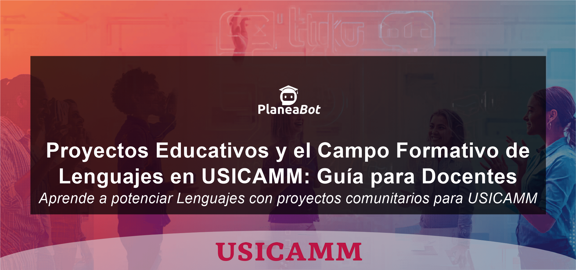 Proyectos Educativos y el Campo Formativo de Lenguajes en USICAMM: Guía para Docentes