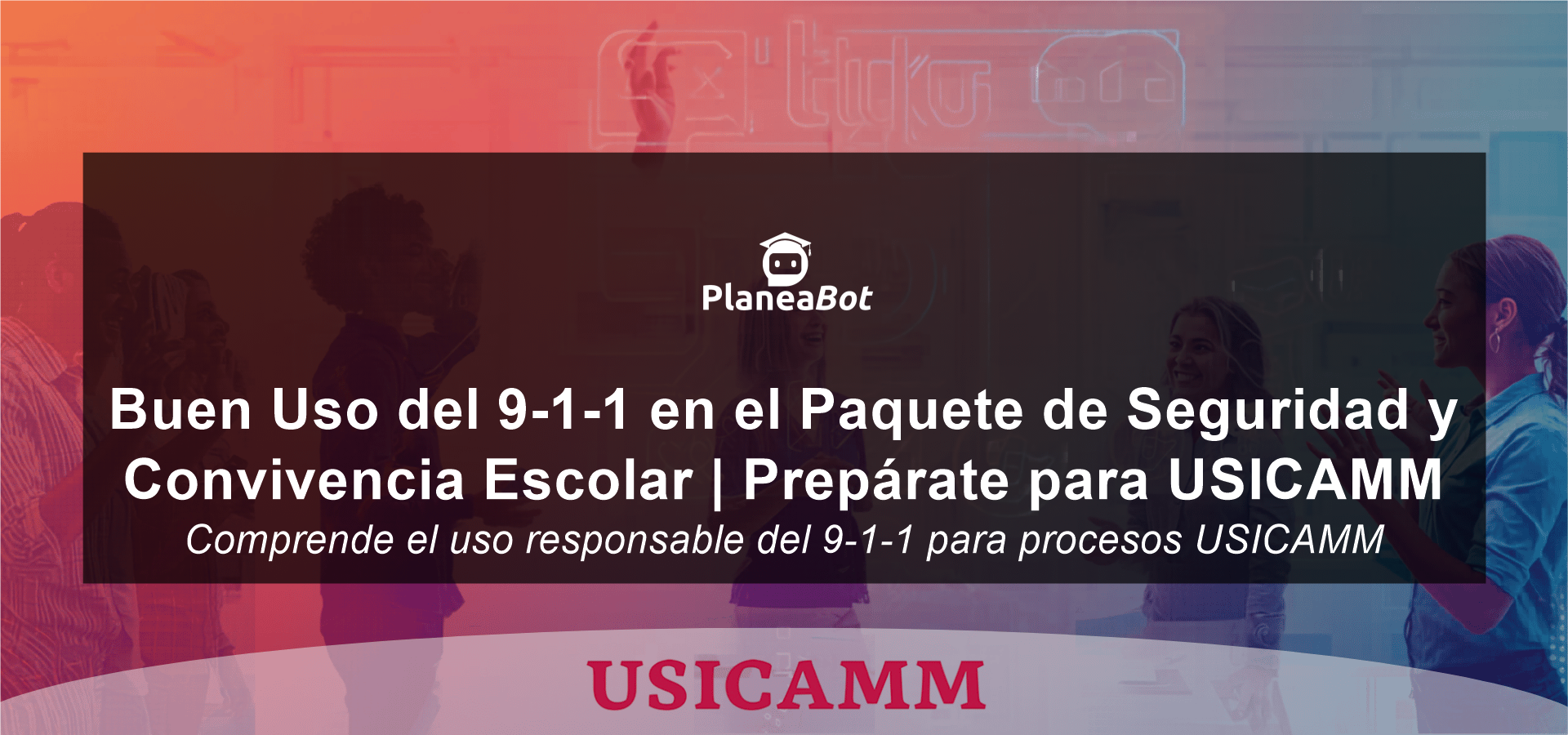 Buen Uso del 9-1-1 en el Paquete de Seguridad y Convivencia Escolar | Prepárate para USICAMM