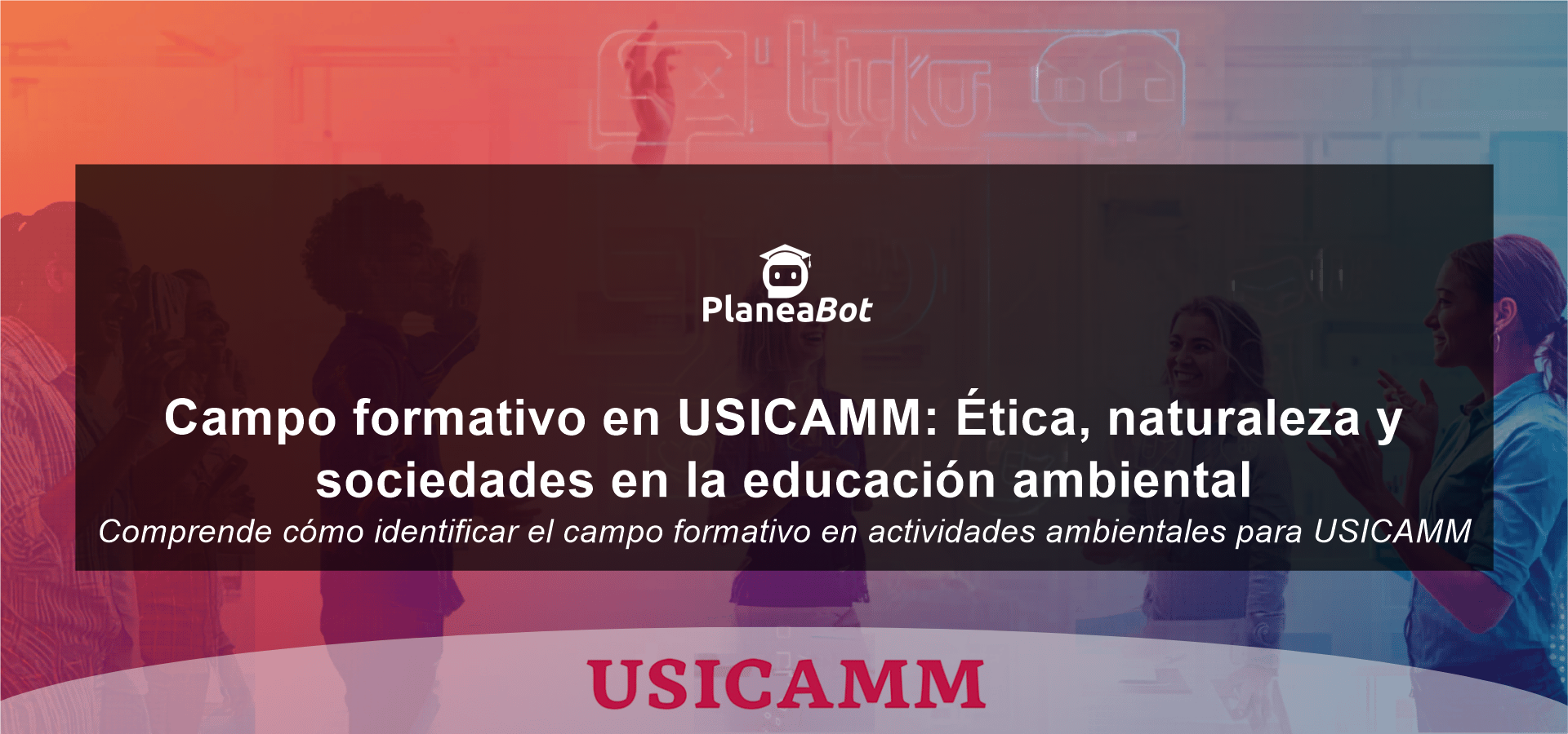 Campo formativo en USICAMM: Ética, naturaleza y sociedades en la educación ambiental