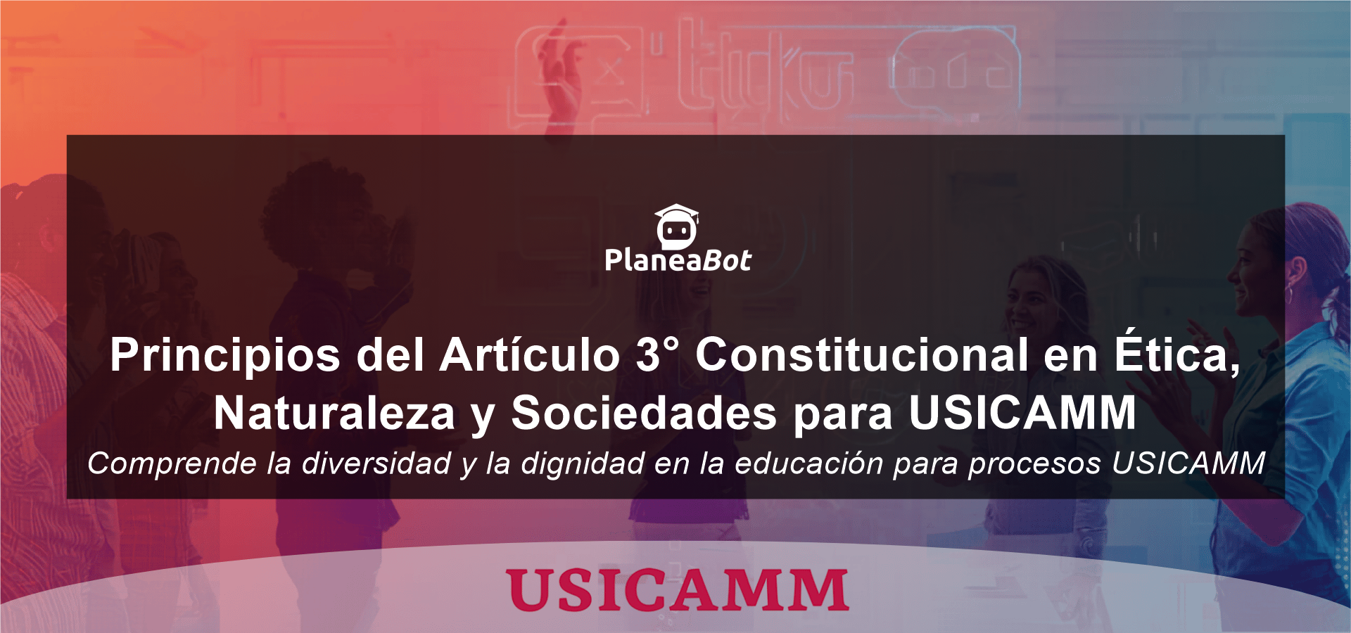 Principios del Artículo 3° Constitucional en Ética, Naturaleza y Sociedades para USICAMM