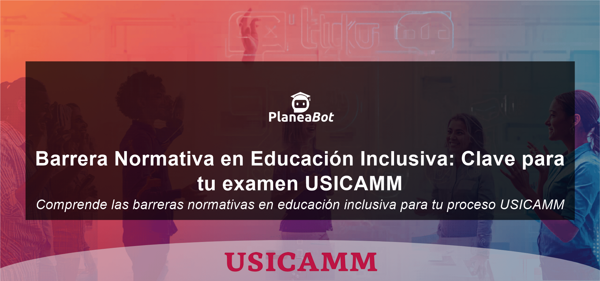 Barrera Normativa en Educación Inclusiva: Clave para tu examen USICAMM