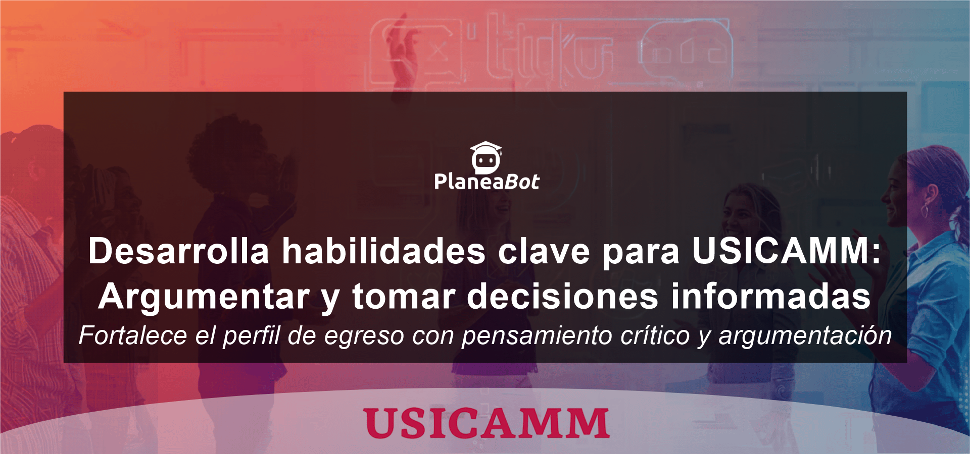 Desarrolla habilidades clave para USICAMM: Argumentar y tomar decisiones informadas