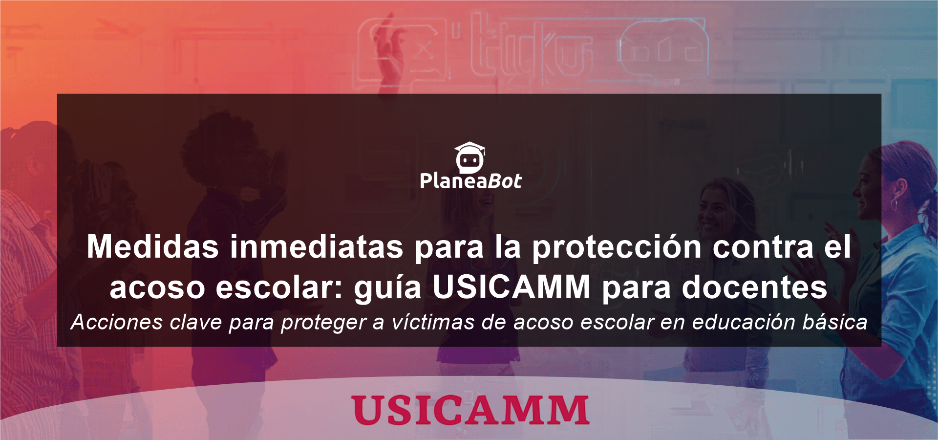 Medidas inmediatas para la protección contra el acoso escolar: guía USICAMM para docentes