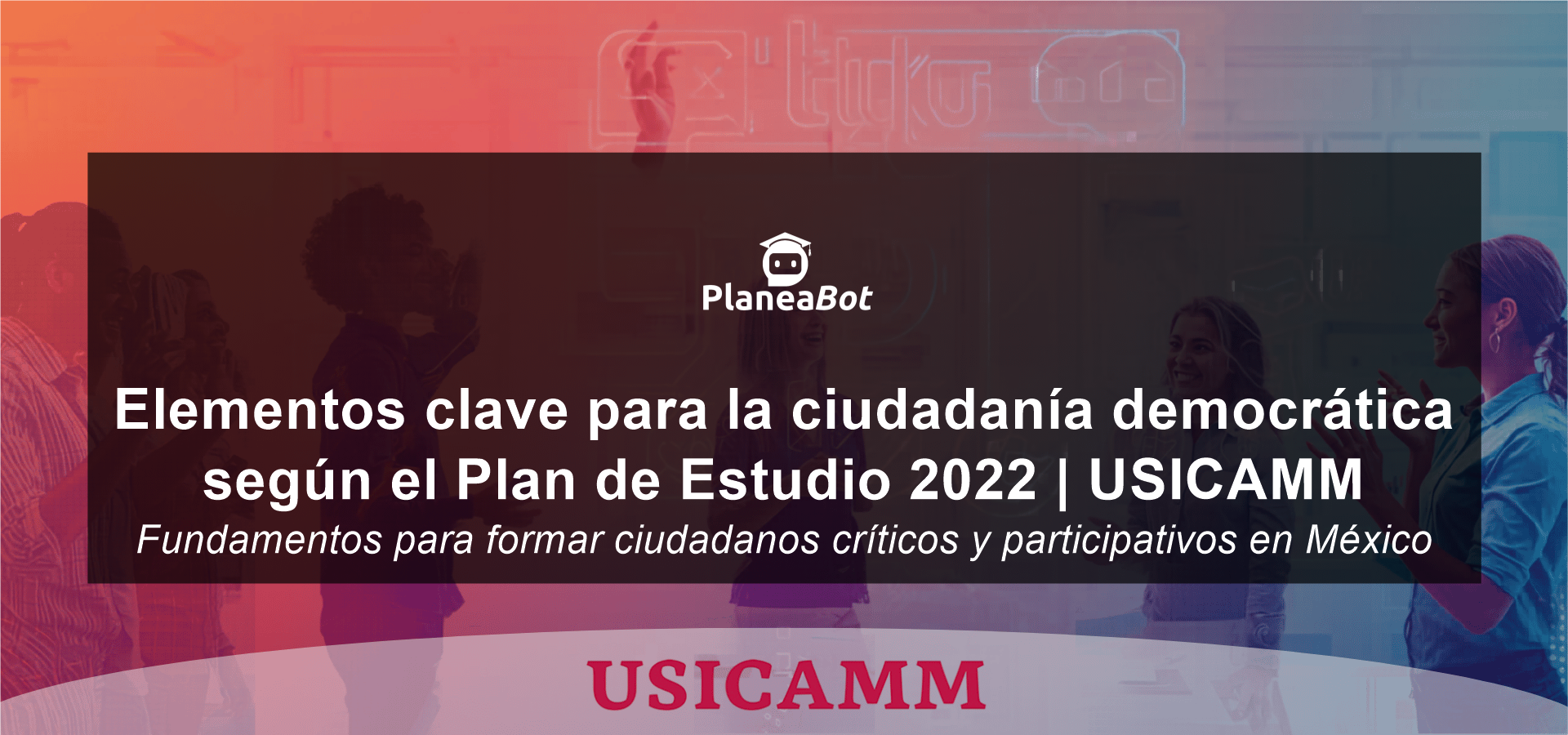 Elementos clave para la ciudadanía democrática según el Plan de Estudio 2022 | USICAMM