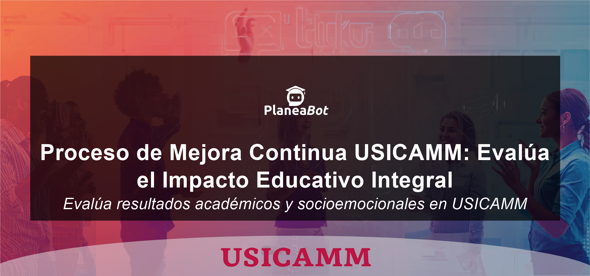 Proceso de Mejora Continua USICAMM: Evalúa el Impacto Educativo Integral