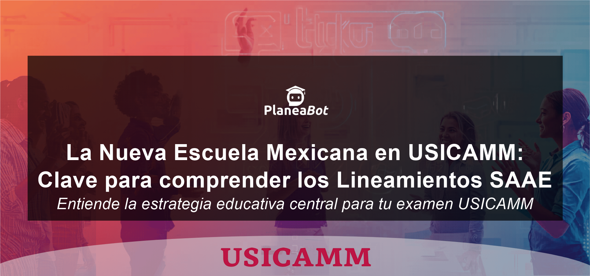 La Nueva Escuela Mexicana en USICAMM: Clave para comprender los Lineamientos SAAE