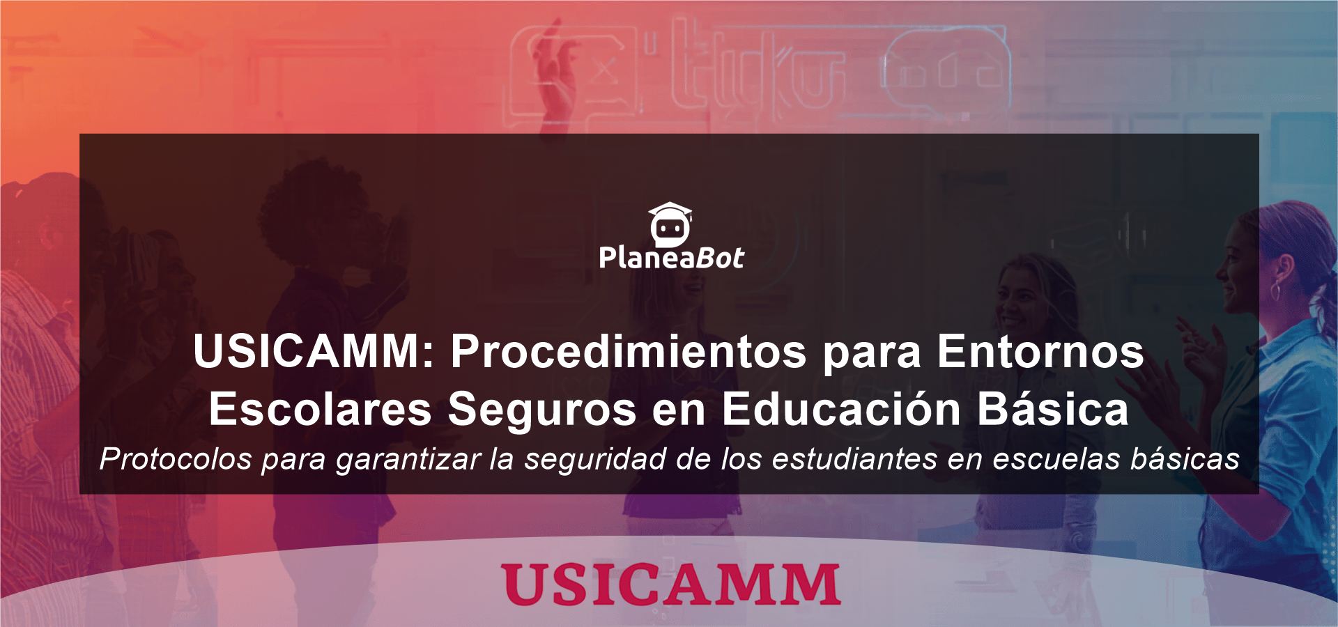 USICAMM: Procedimientos para Entornos Escolares Seguros en Educación Básica