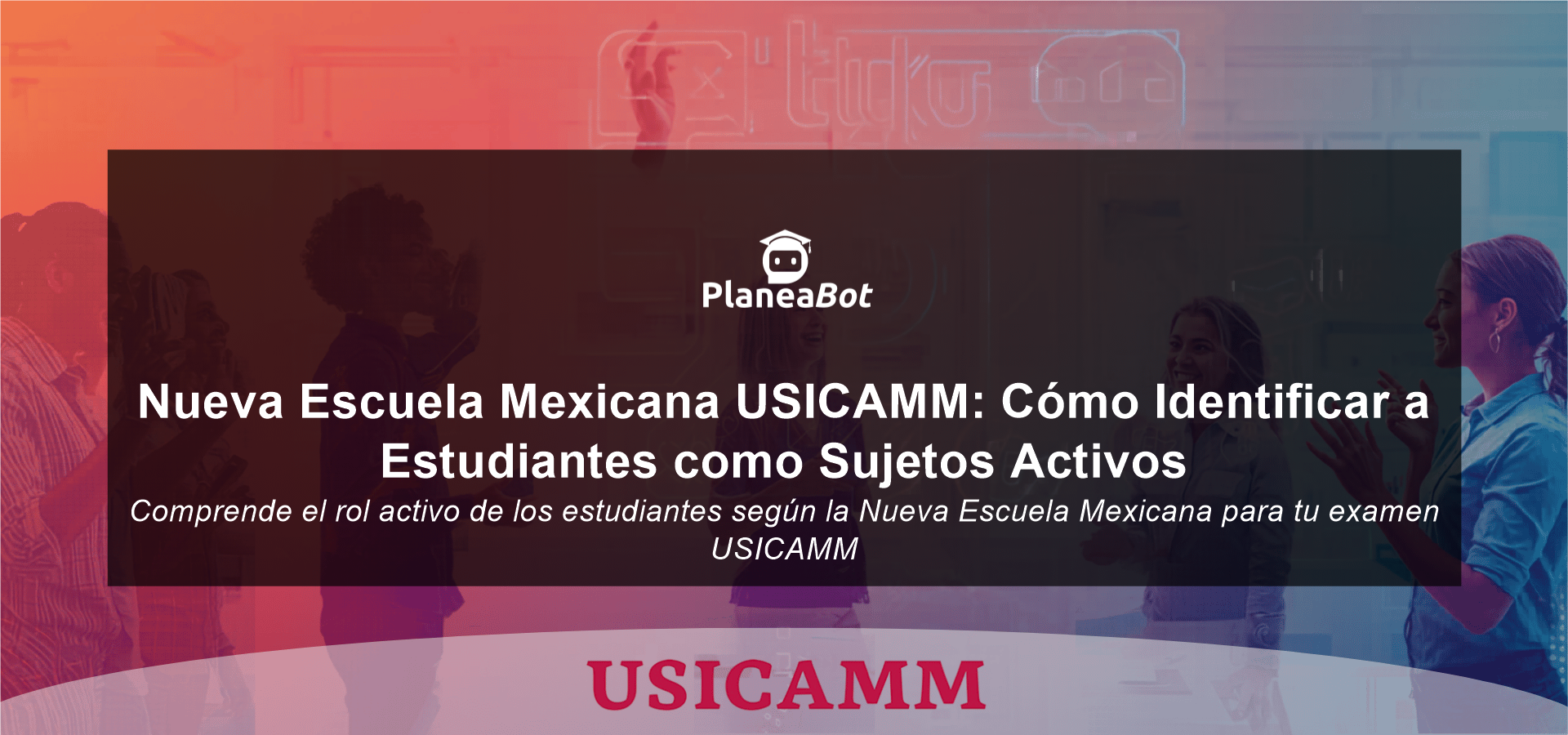 Nueva Escuela Mexicana USICAMM: Cómo Identificar a Estudiantes como Sujetos Activos