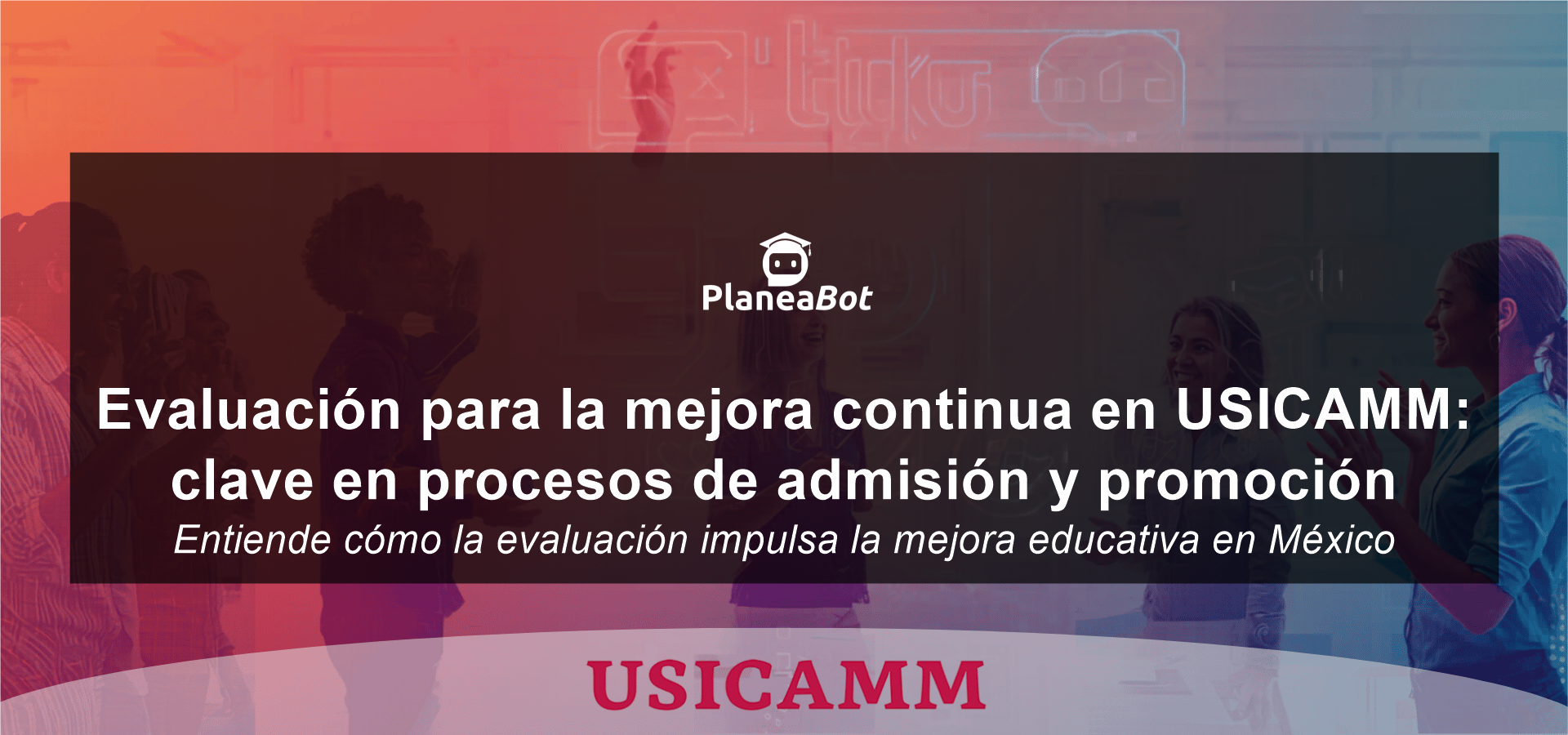 Evaluación para la mejora continua en USICAMM: clave en procesos de admisión y promoción